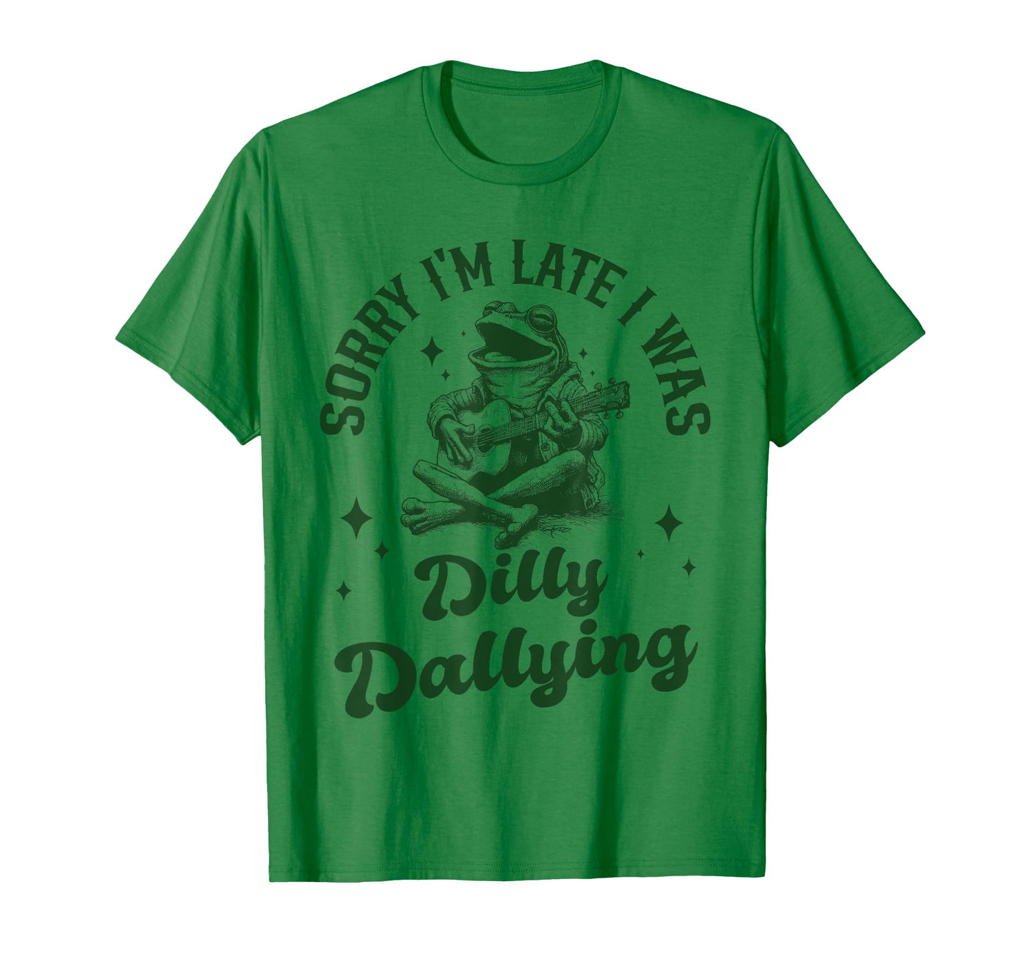 Sorry I'm Late I Was Dilly Dallying lollygagging Funny Frog T-Shirt