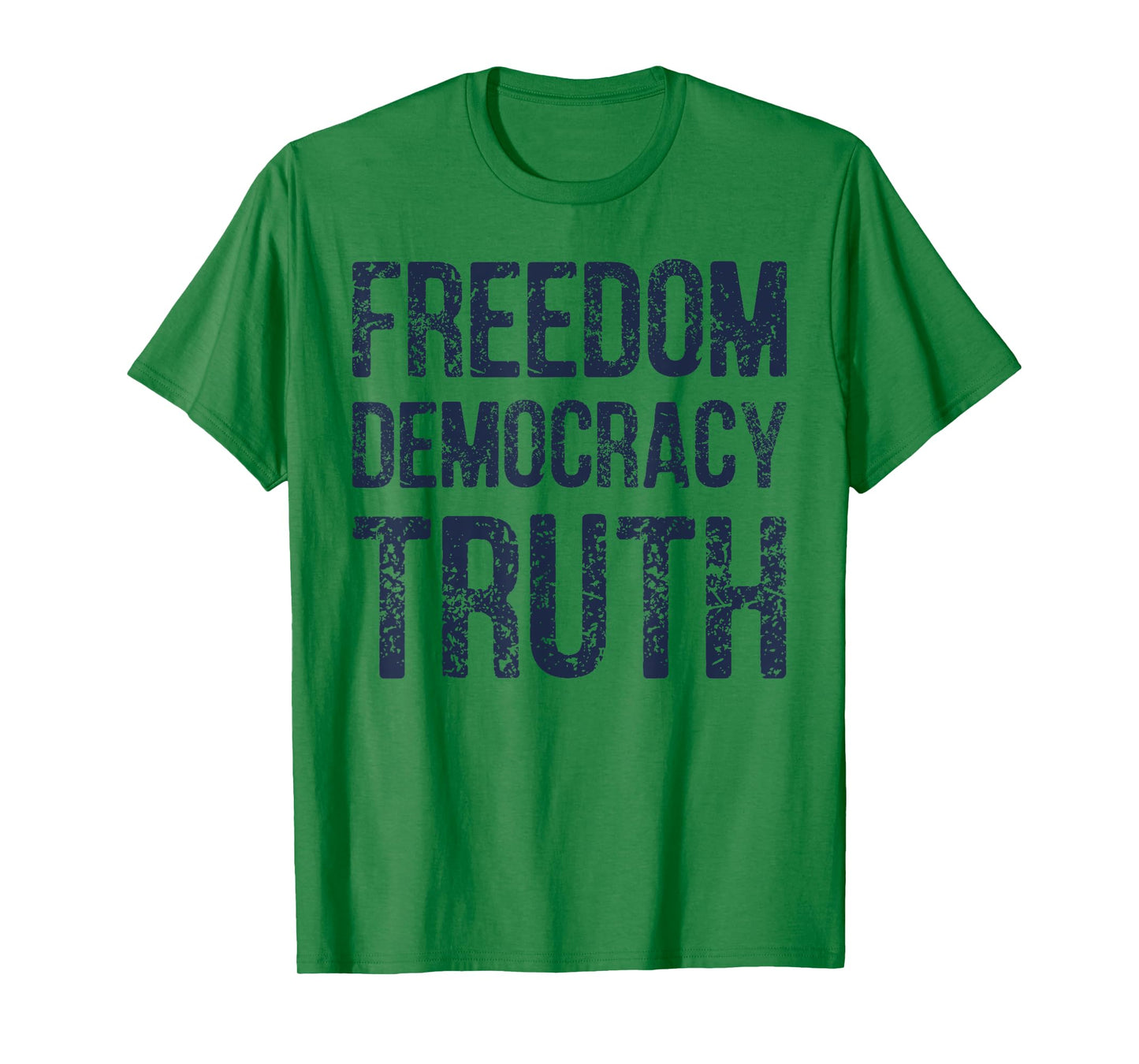 Freedom Democracy Truth Distressed T-Shirt