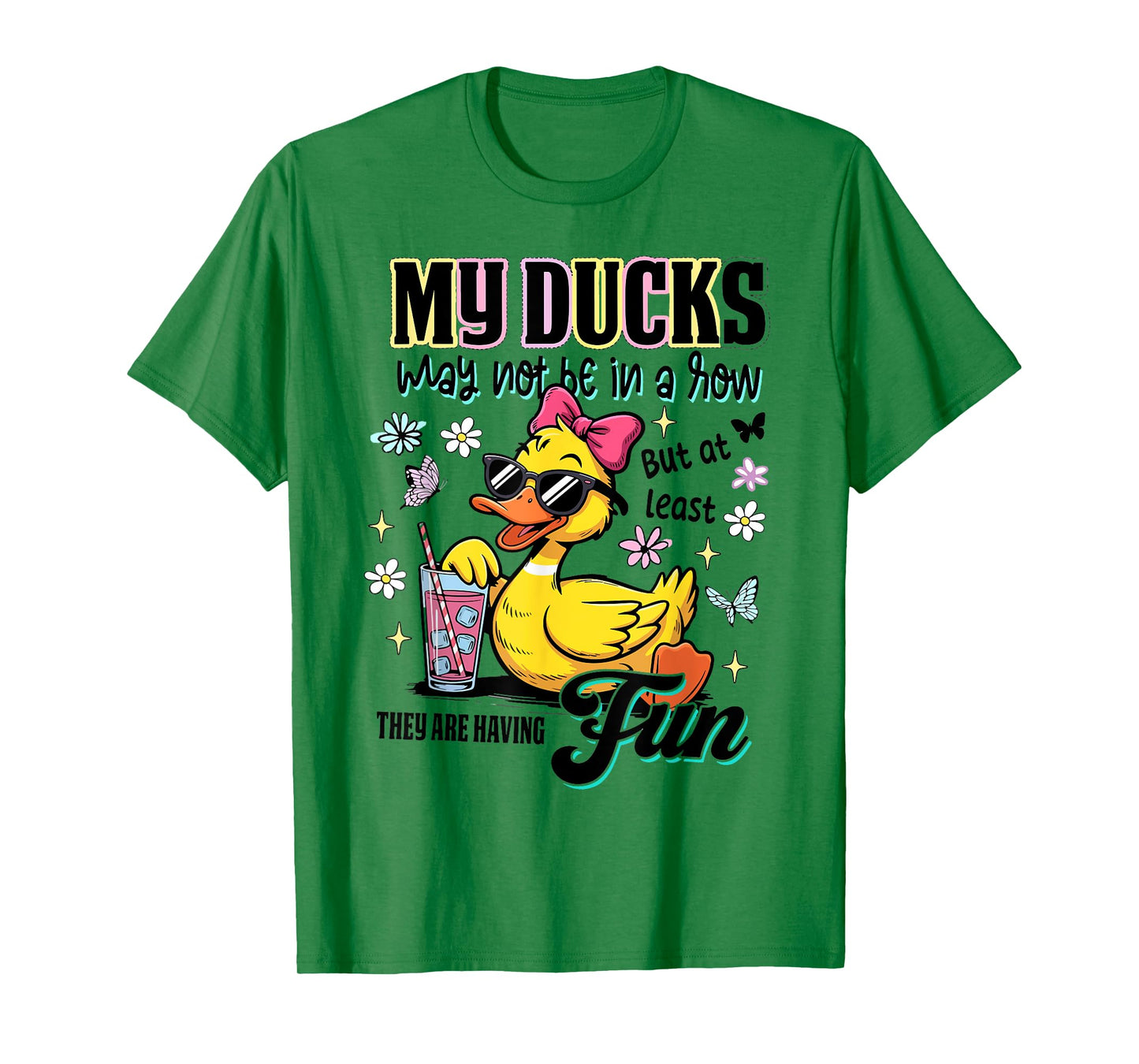 My Ducks Not in a Row But At Least They Are Having Fun T-Shirt
