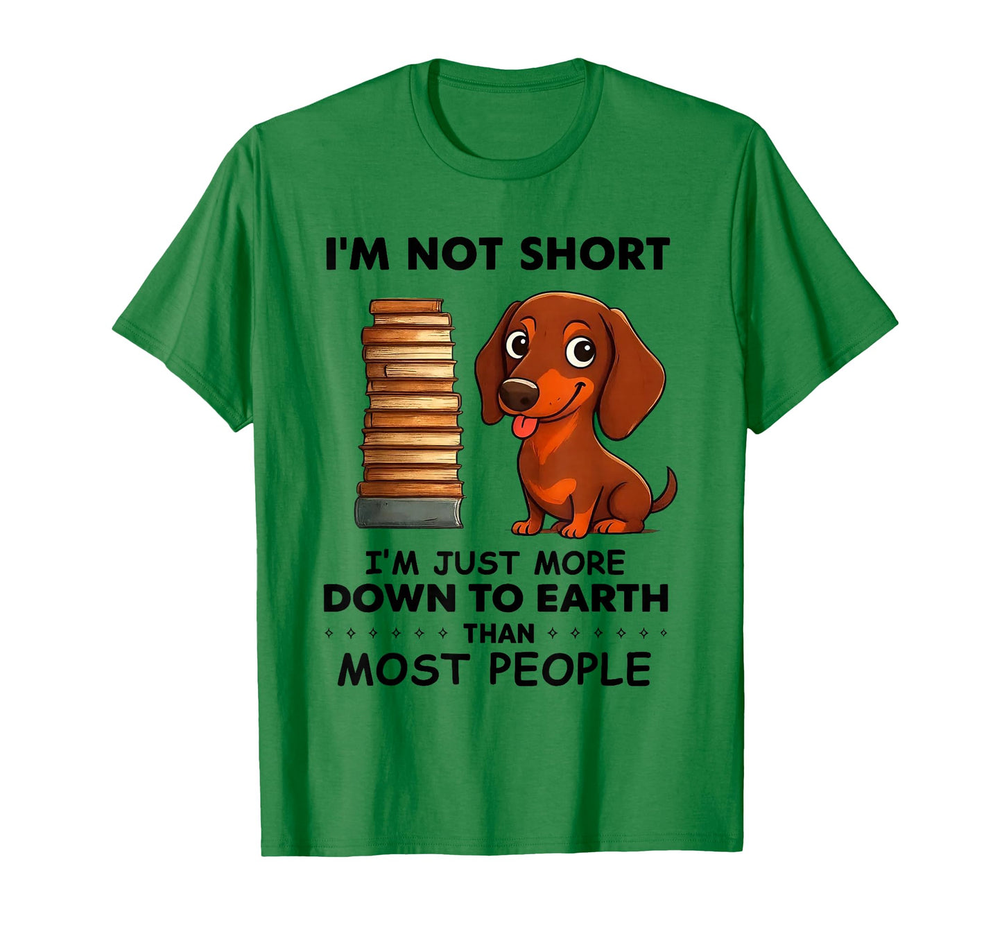 I'm Not Short I'm Just More Down to Earth Than Most People T-Shirt