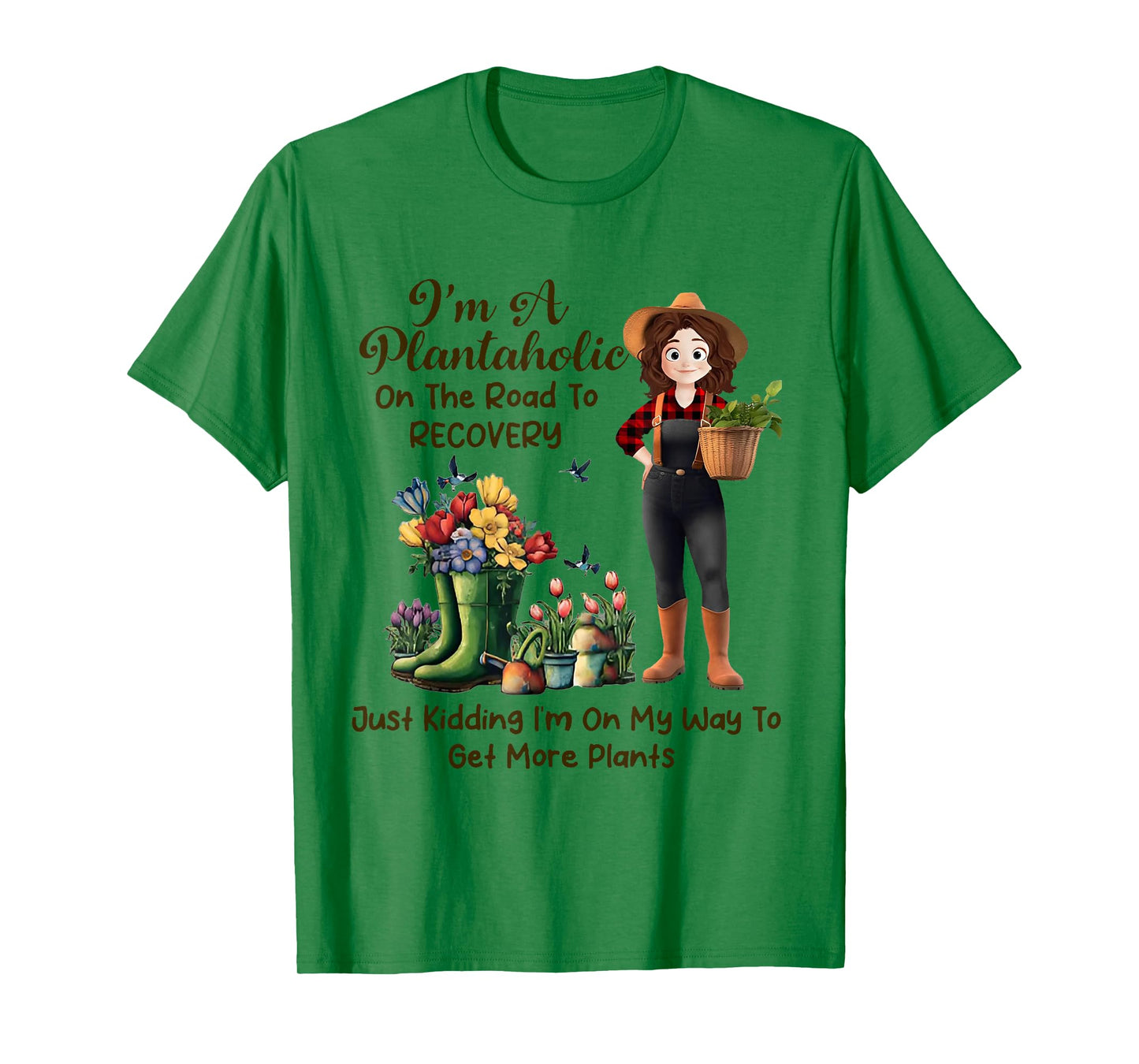 I'm A Plantaholic On The Road To Recovery Just Kidding T-Shirt