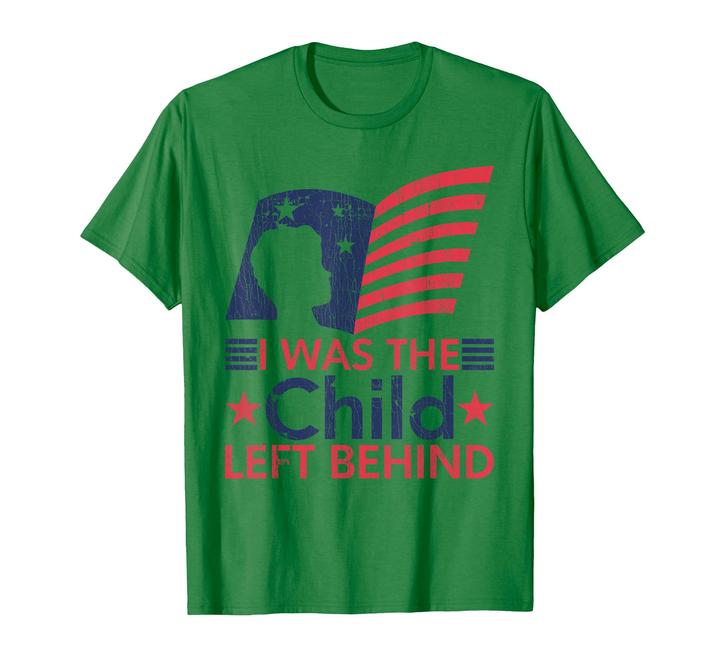 I Was The Child Left Behind Funny Education T-Shirt