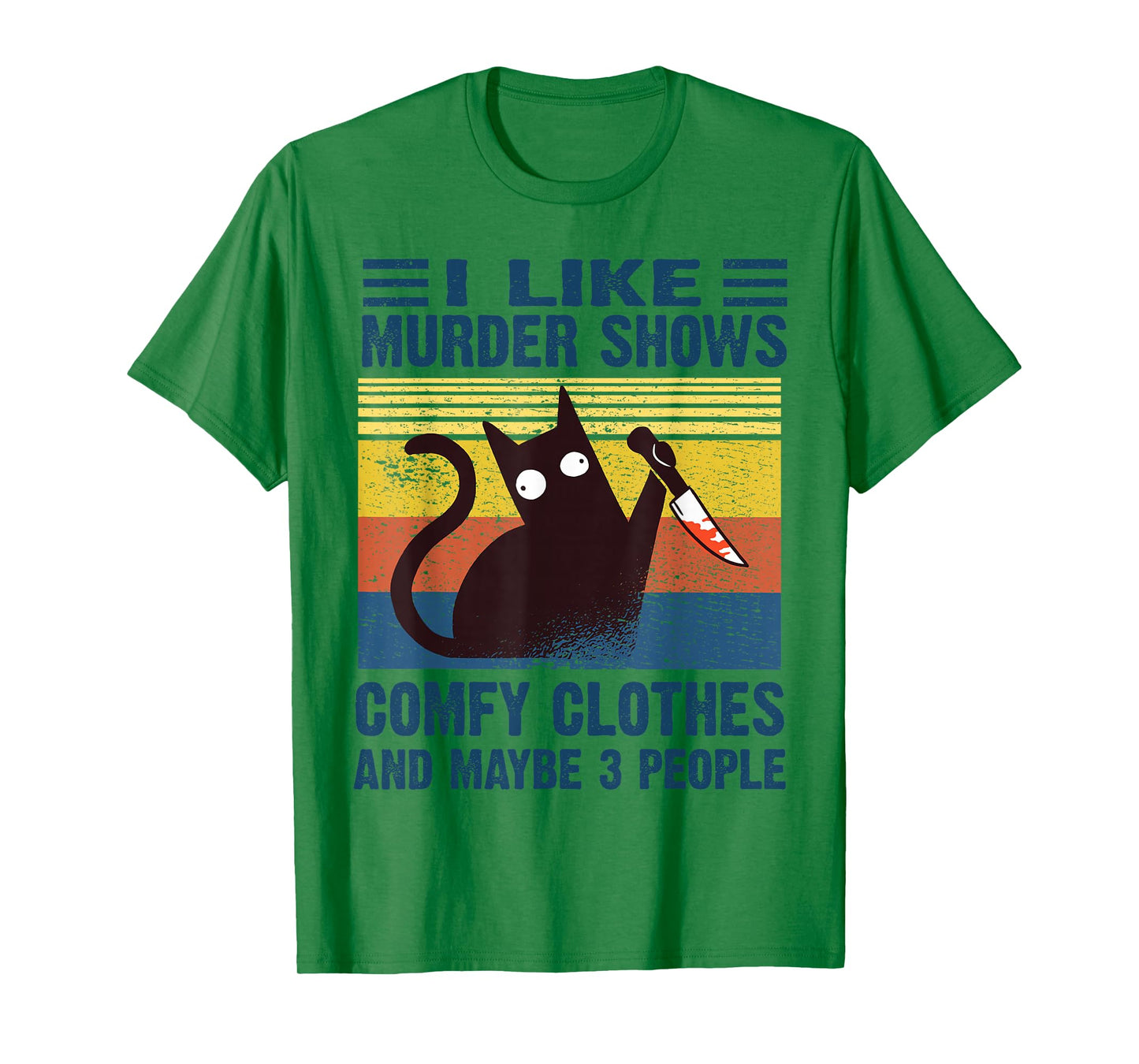 Funny I Like Murder Shows Comfy Clothes and Maybe 3 people T-Shirt