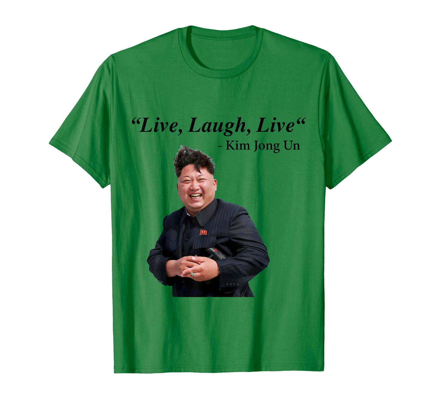 Live, Laugh, Live - Kim Jong Un North Korea Dictator Rocketman T-Shirt