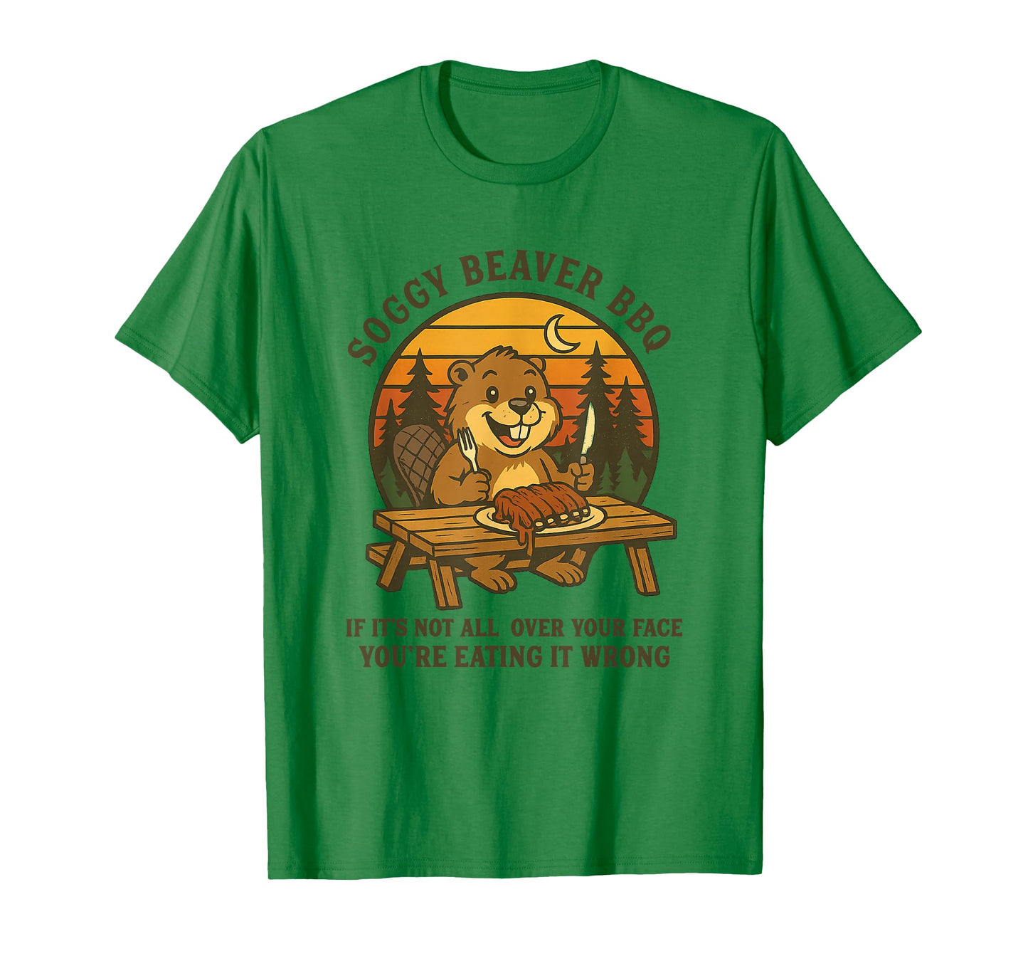 Soggy Beaver Bbq If It's Not All Over Your Face Funny Beaver T-Shirt