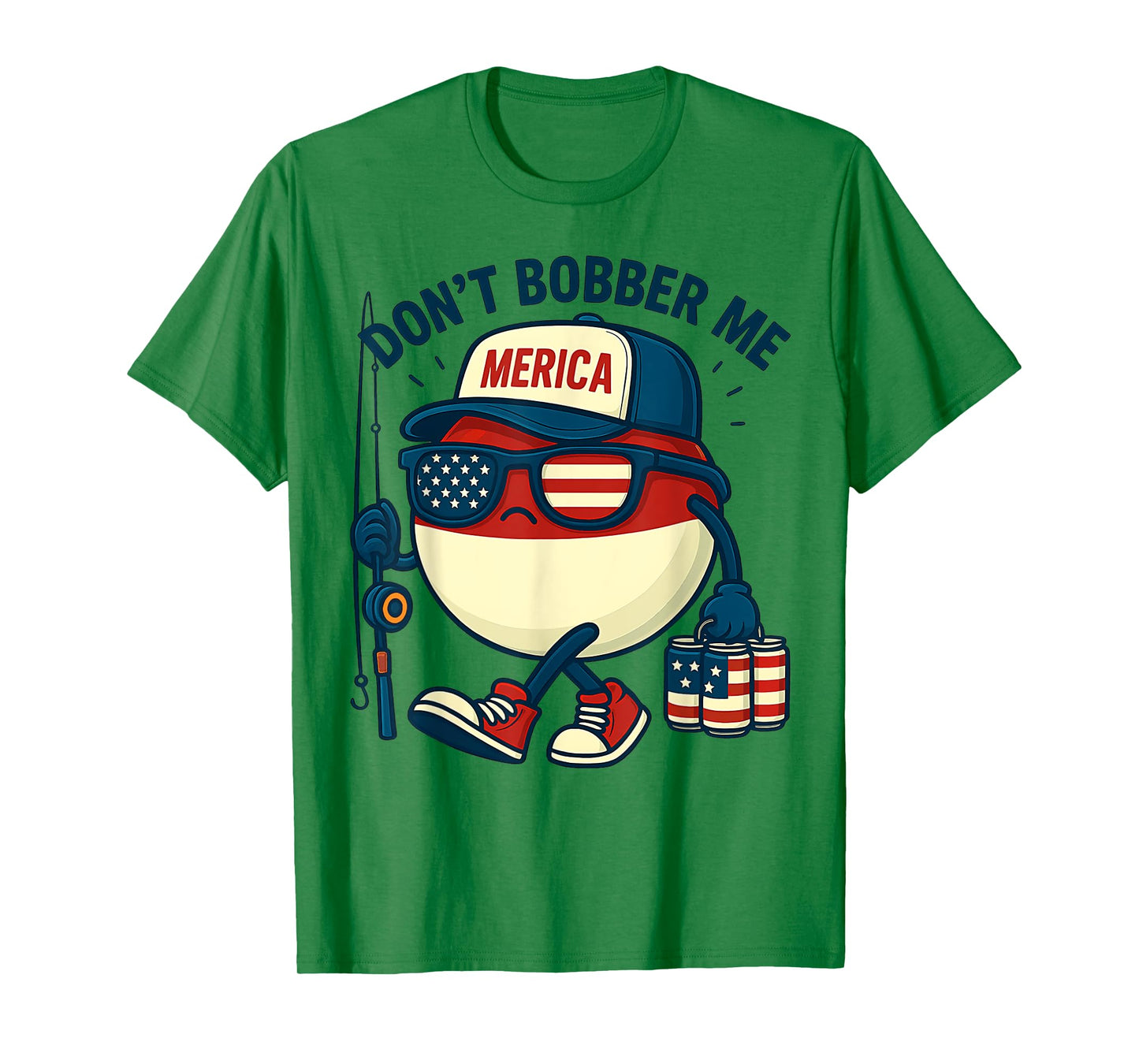 Don't Bobber Me Fishing Funny Fishing Lover 4th of July T-Shirt