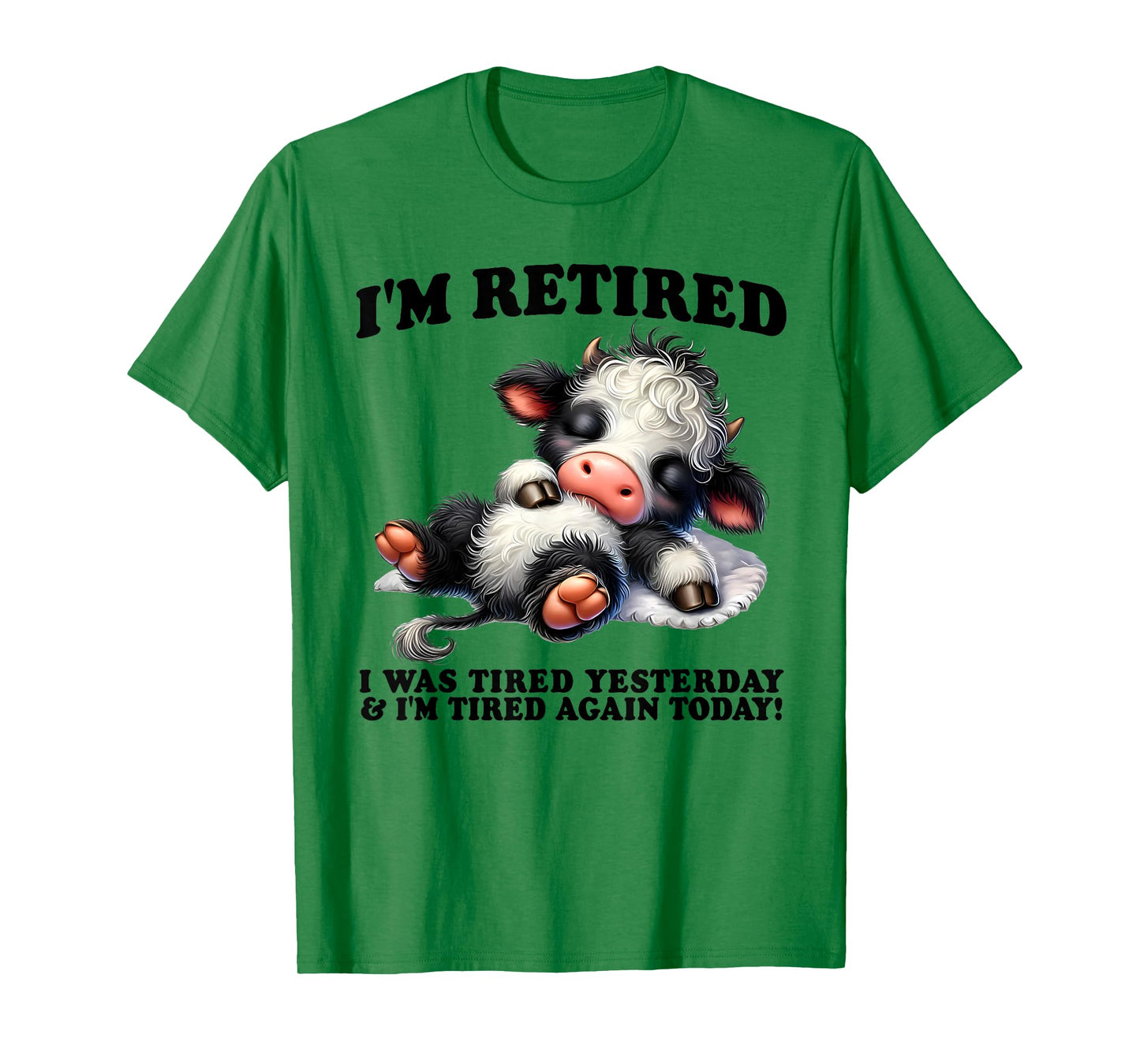 I'm Retired I Was Tired Yesterday I'm Tired Again Cow Funny T-Shirt