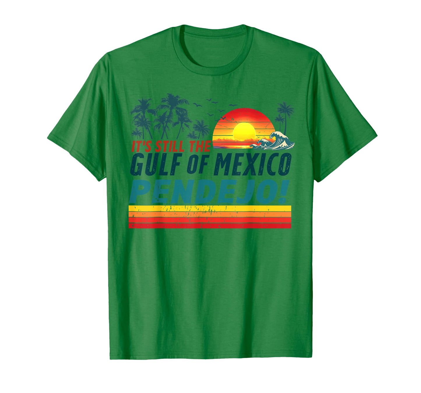 It's Still The Gulf of Mexico Pendejo Retro Men Women Beach T-Shirt
