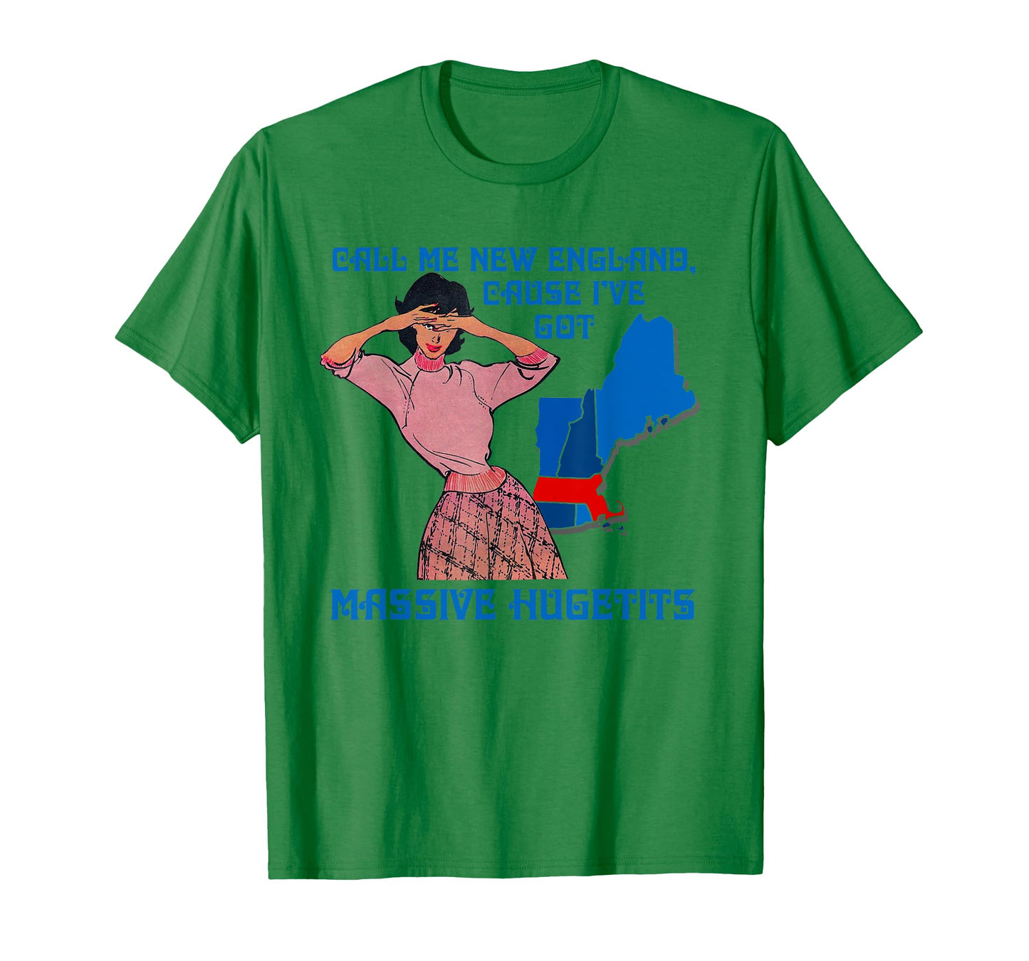 Call Me New England Cause I Ve Got Massive Hugetits T-Shirt