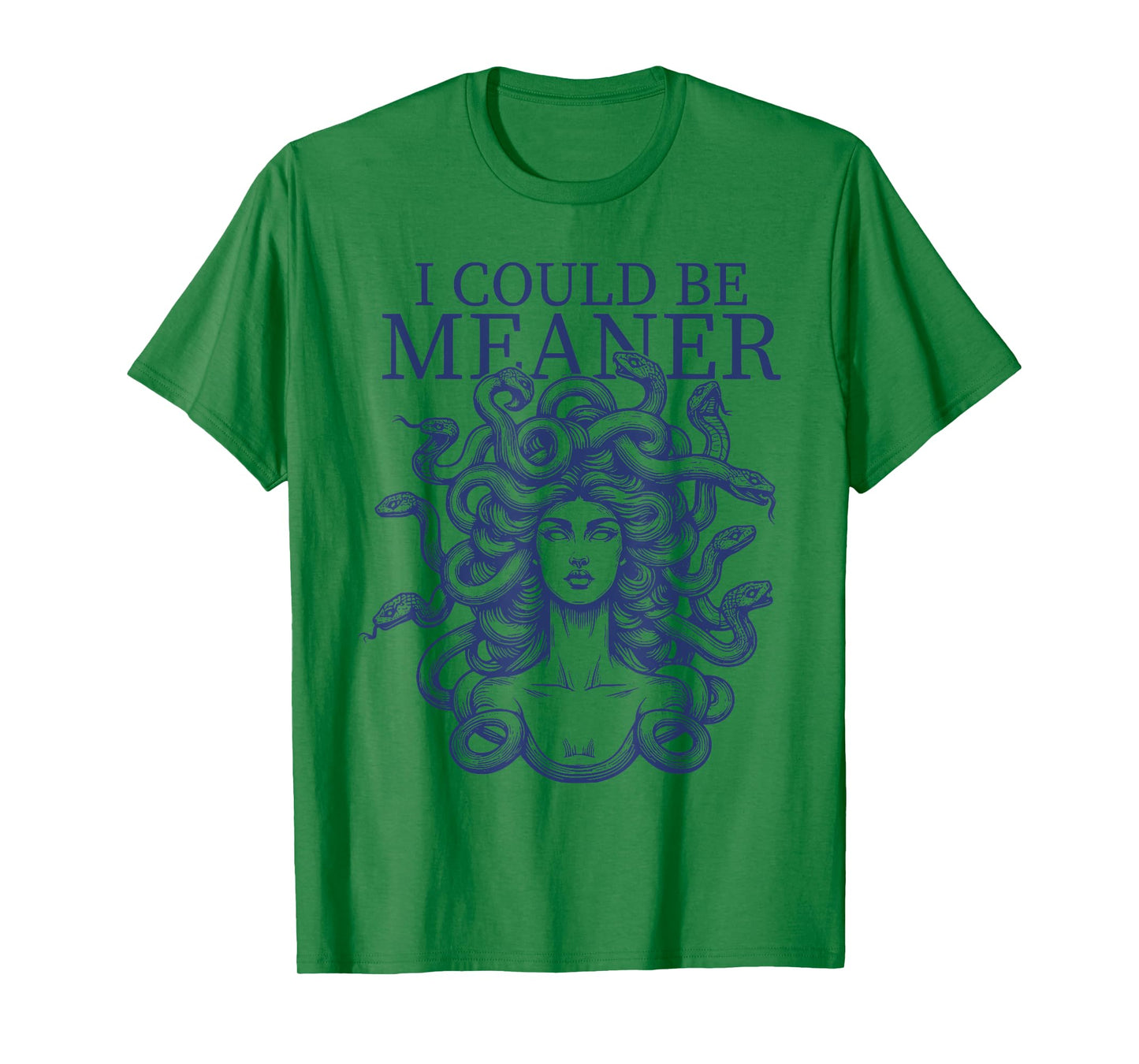 I Could Be Meaner Medusa Dark Humor T-Shirt