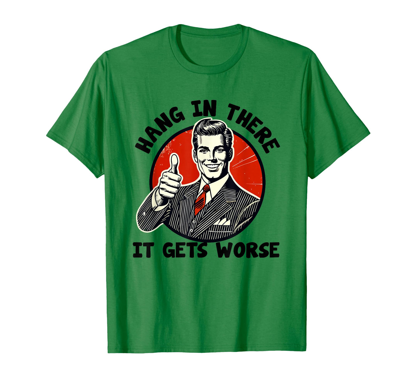 Hang In There It Gets Worse Existential Dread Cartoon T-Shirt