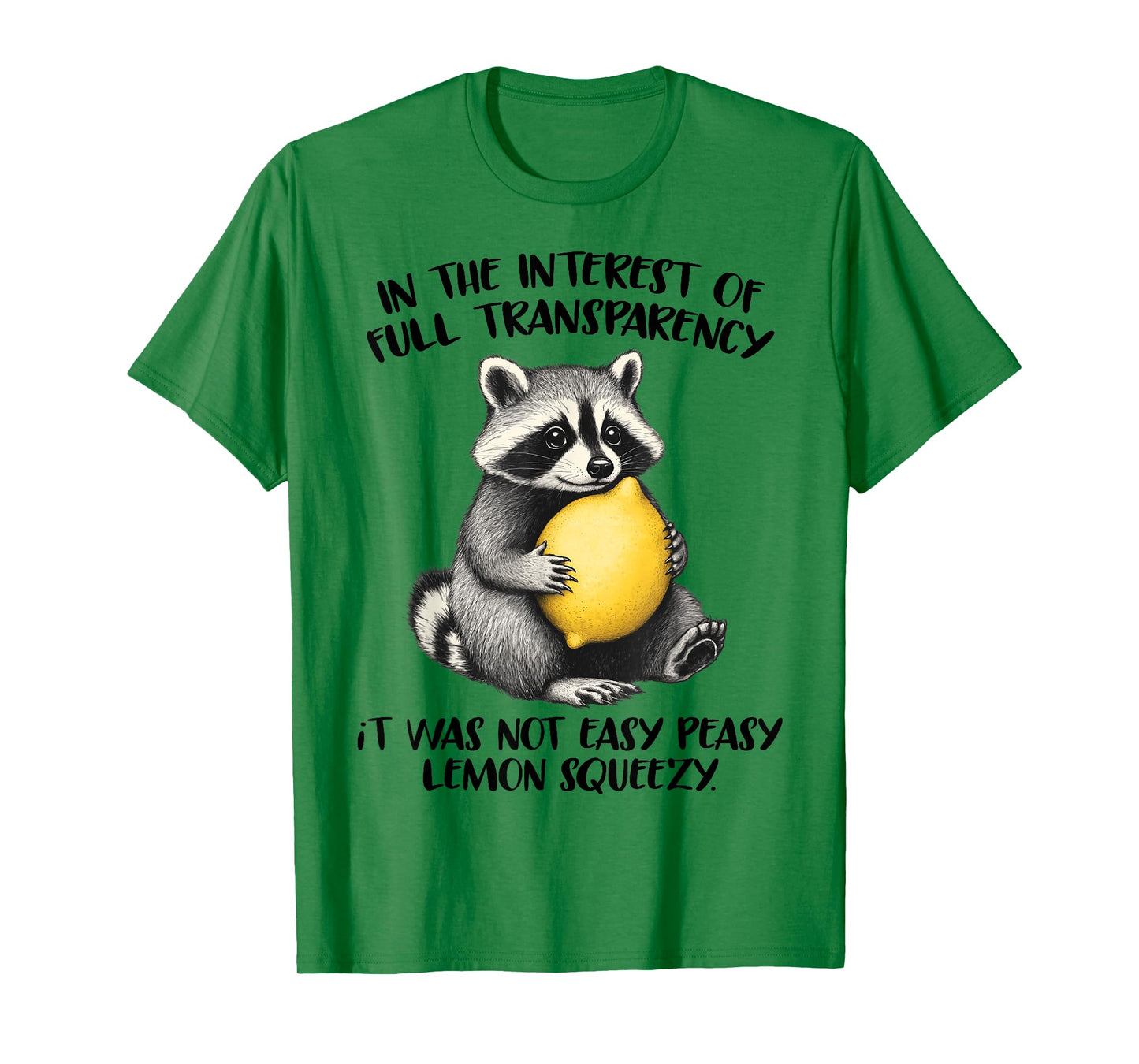 In The Interest of Full Transparency It Was Not Easy Peasy T-Shirt