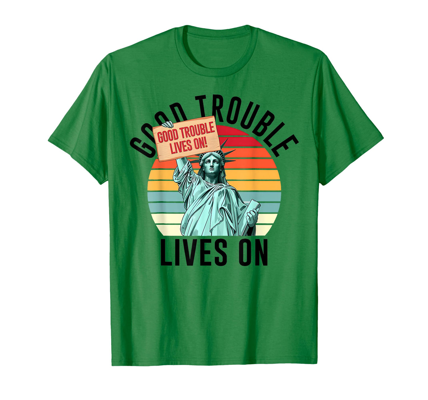 Good Necessary Trouble Lives On Statue Of Liberty Resistance T-Shirt