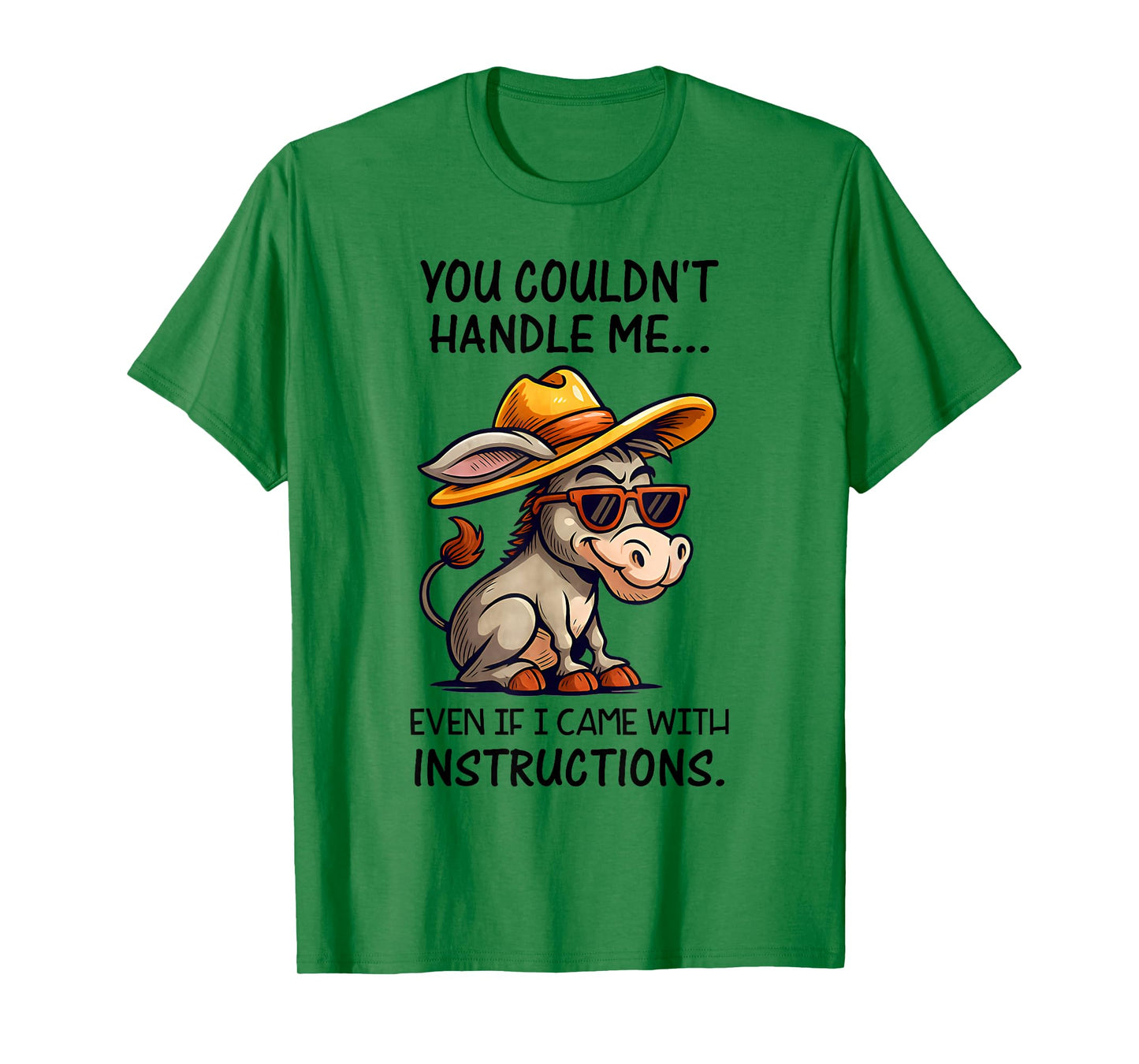 You Couldn't Handle Me Even If Donkey Funny Saying Quote T-Shirt