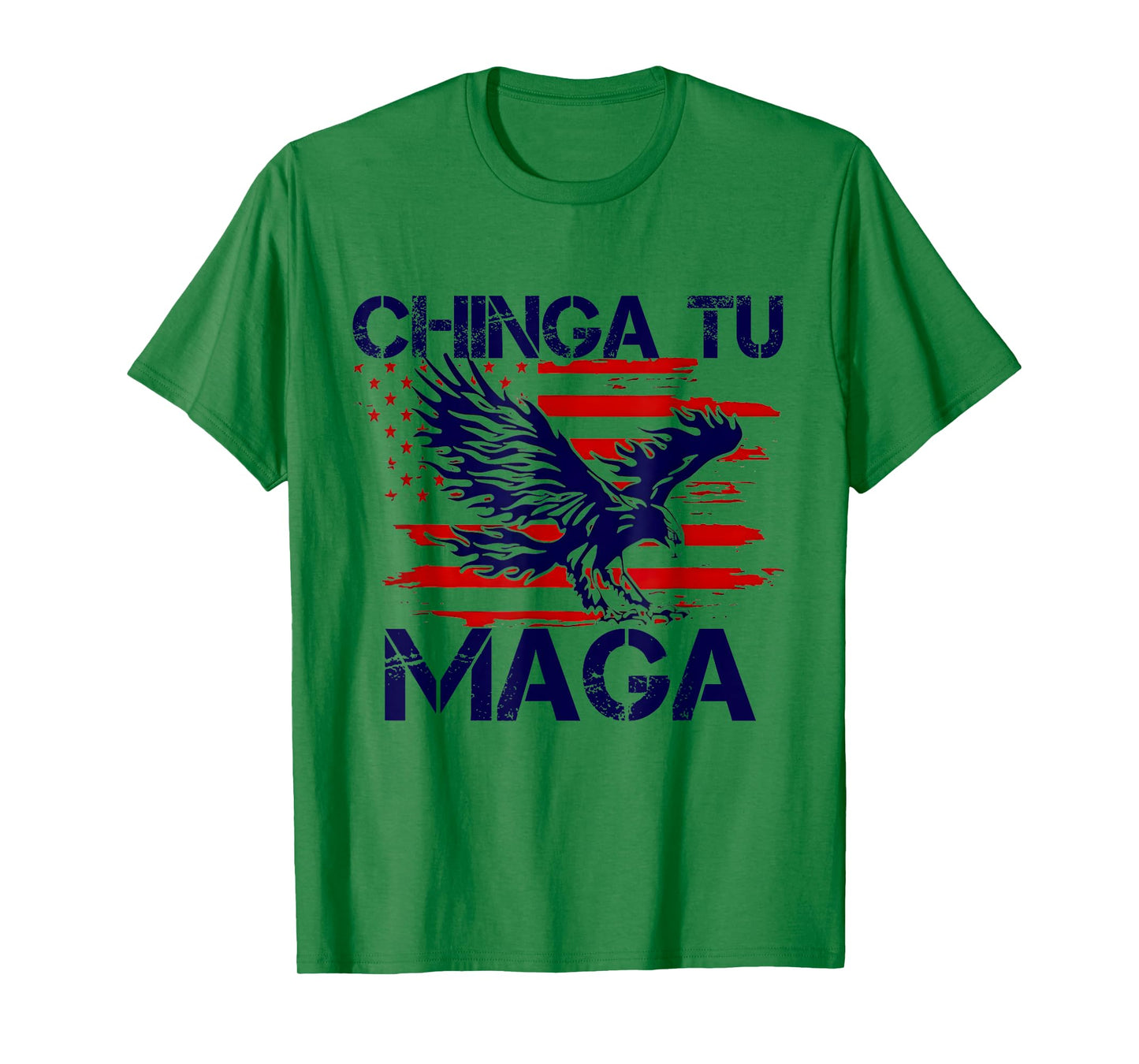 Chinga Tu MAGA Statement American US Flag Eagle Bald T-Shirt