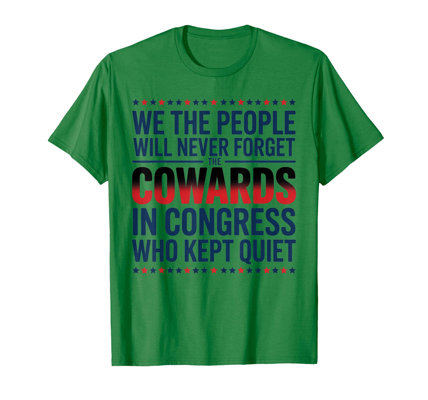 We The People Will Never Forget The Cowards In Congress Who T-Shirt