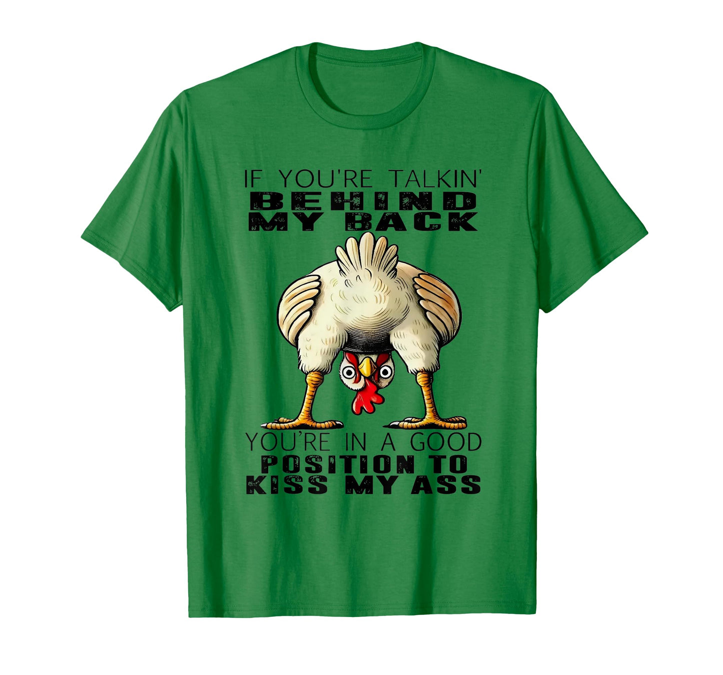 Chicken If You're Talking Behind My Back You're In A Good T-Shirt