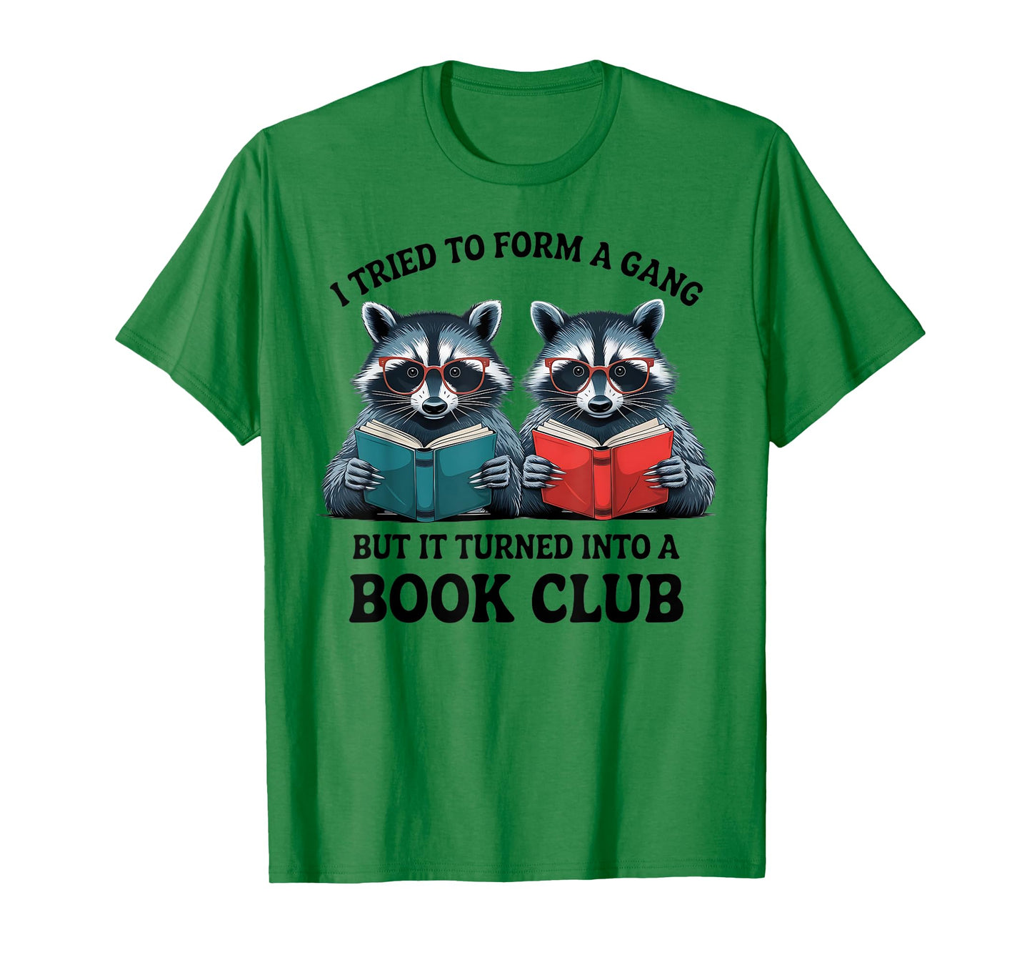 I Tried To Form Gang But It Turned Into A Book Club Reading T-Shirt
