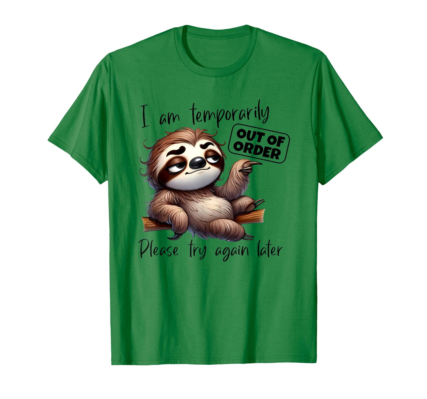 I Am Temporarily Out Of Order Please Try Again Later Sloth T-Shirt