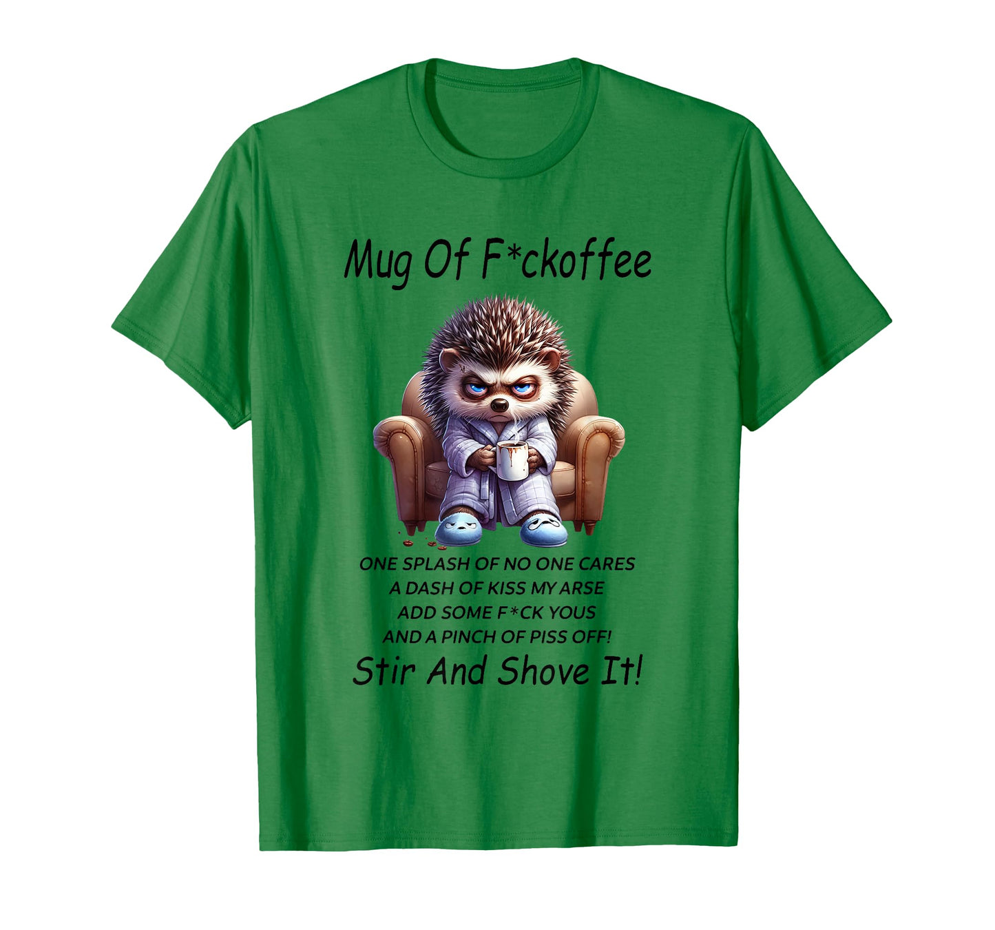 Mug of Fuckoffee One Splash of No One Cares A Dash of Kiss T-Shirt