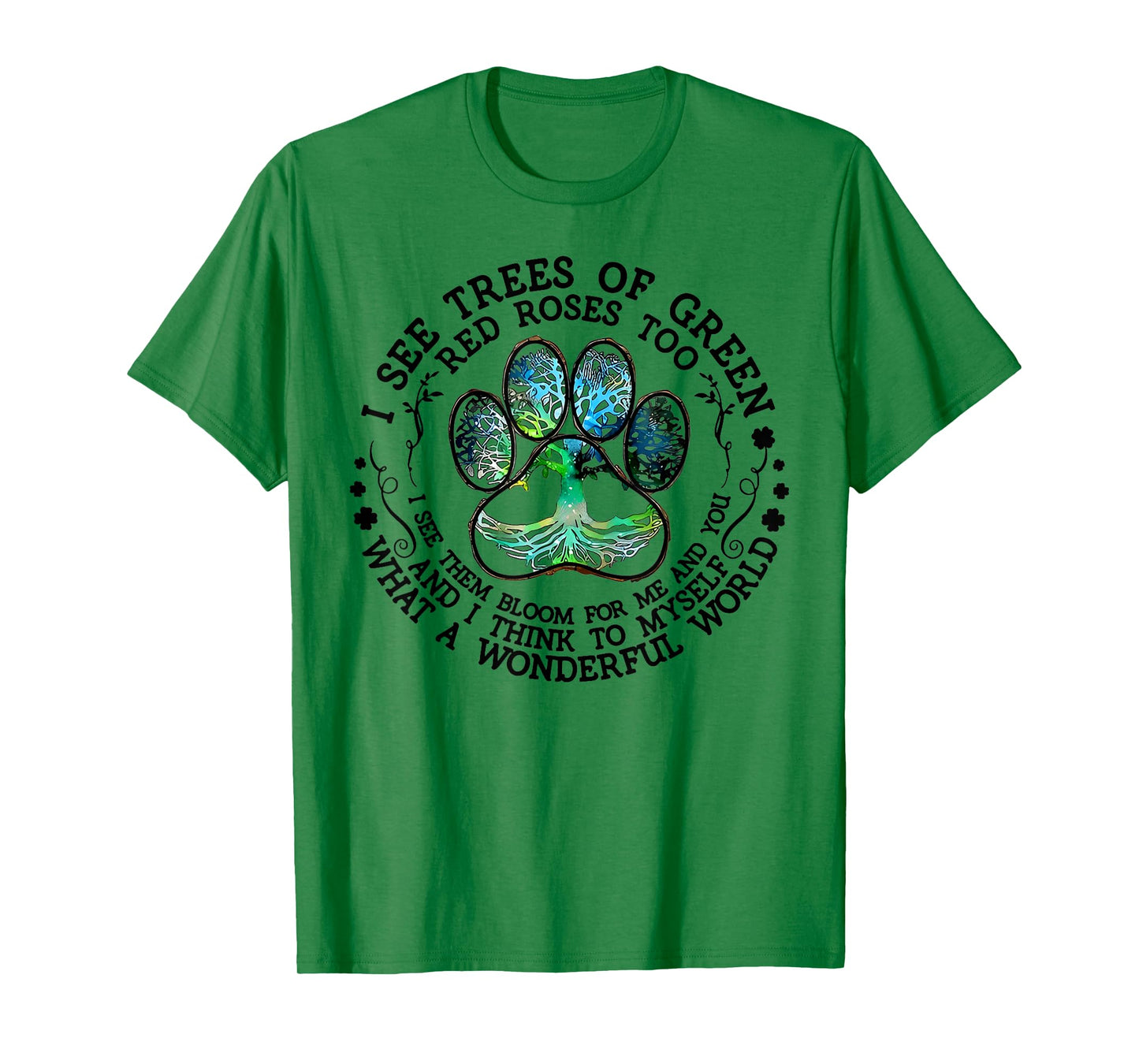 I See Trees Of Green Red Roses Too What A Wonderful World T-Shirt