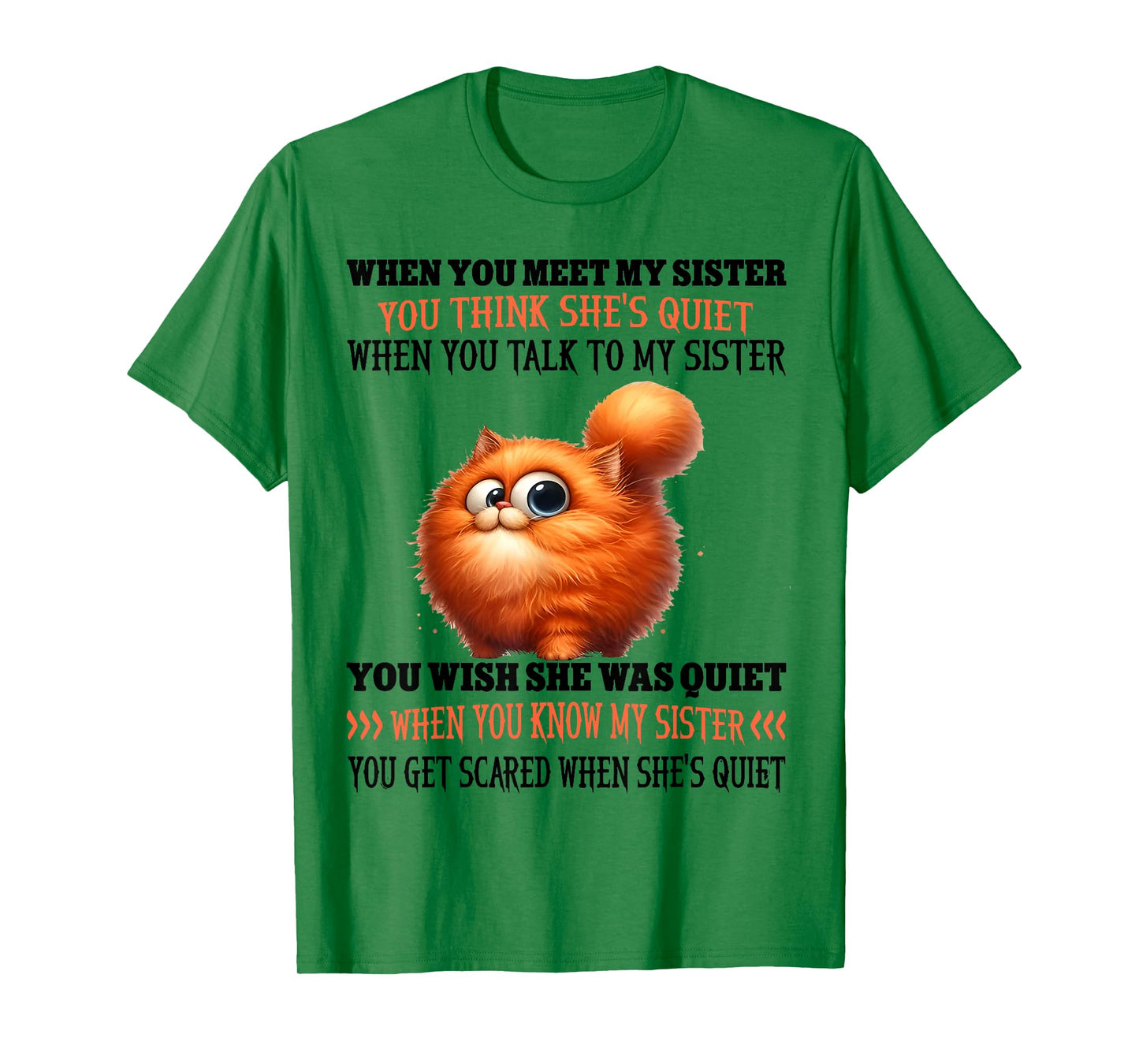 When You Meet My Sister You Think She's Quiet Cute Cat Sayin T-Shirt