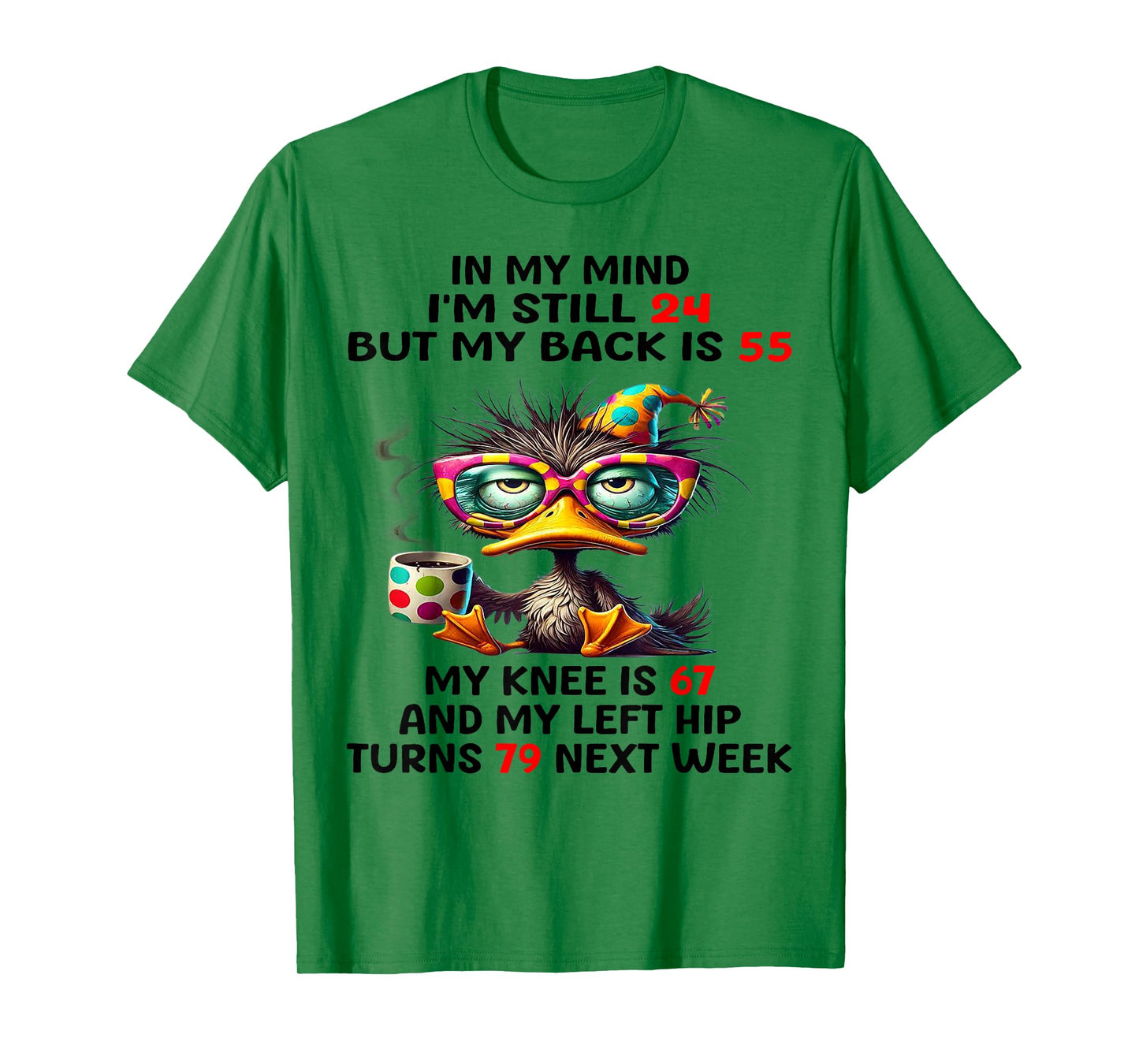 Duck In My Mind I'm Still 24 But My Back Is 55 My Knee Is 67 T-Shirt