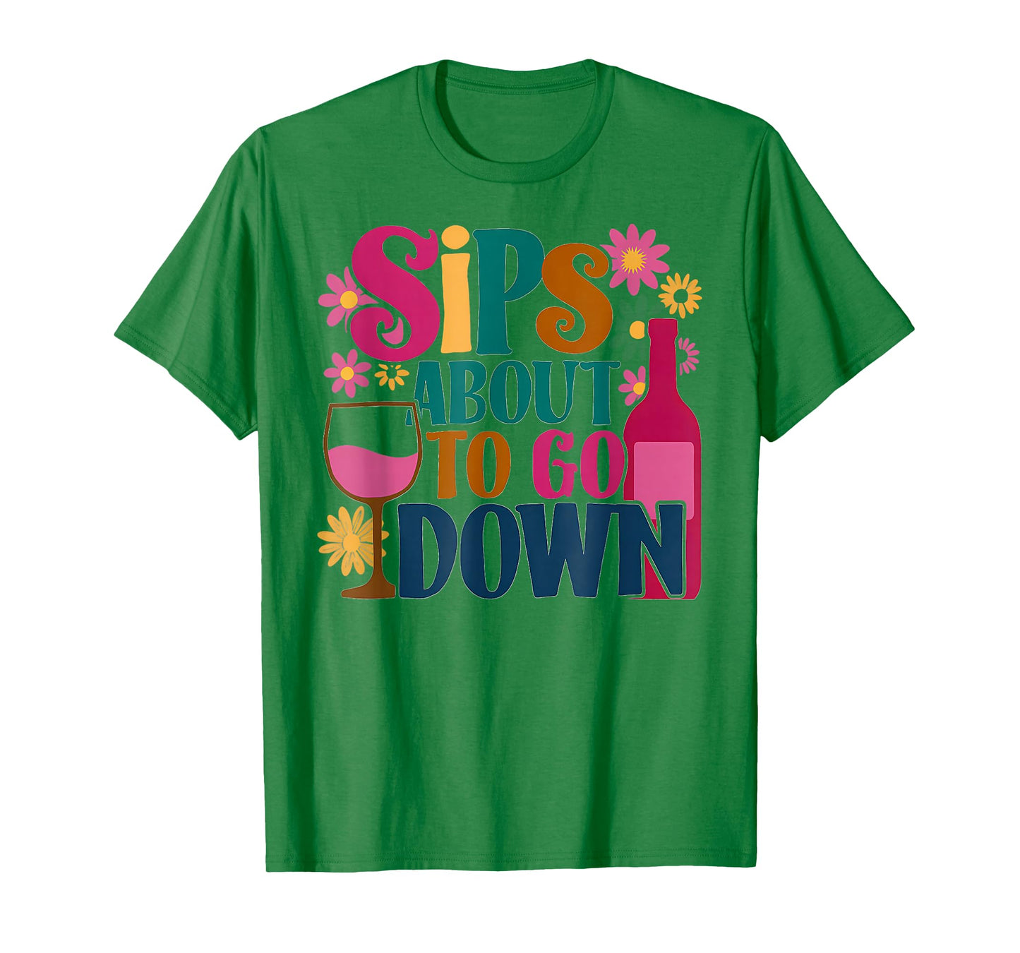 Wine Drinking Party Wine Lover Sips About To Go Down T-Shirt