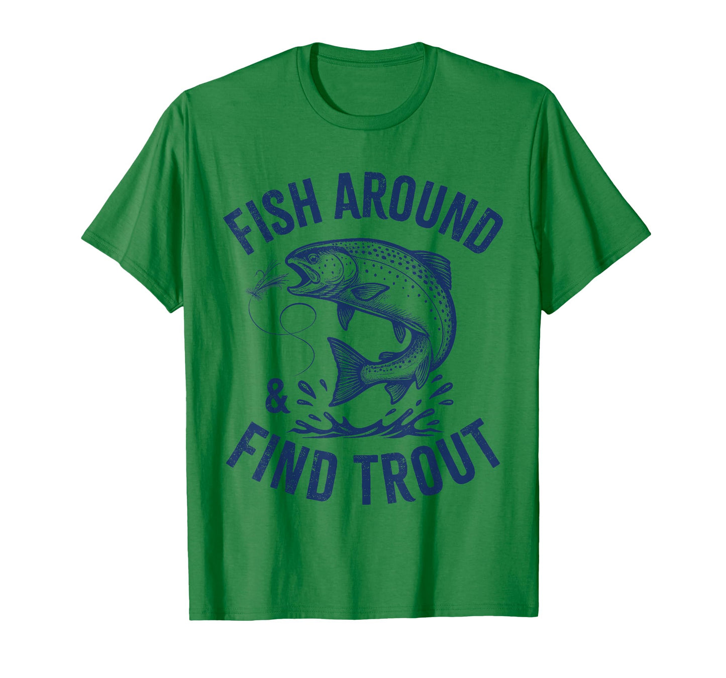 Fish Around Find Trout Funny Fishing Father's Day Dad Men T-Shirt