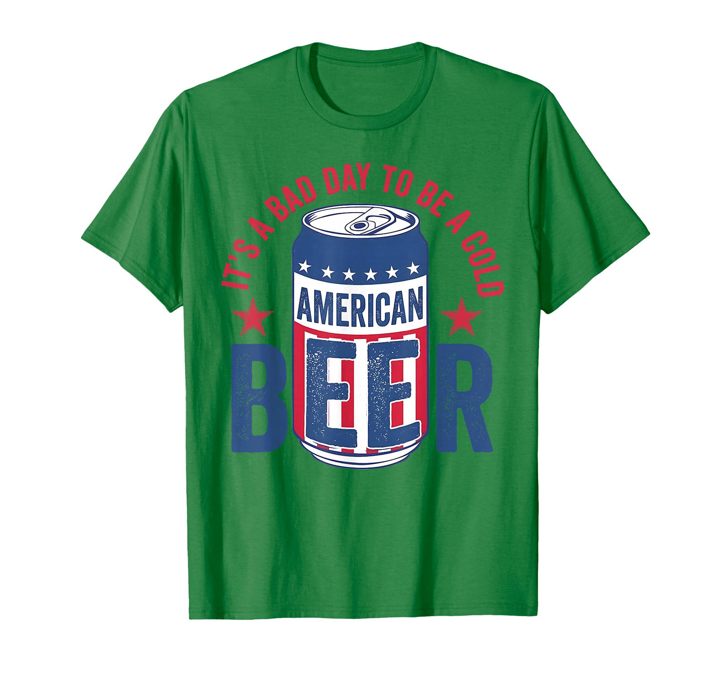 Funny Drinking Beer It's A Bad Day To Be A Beer Men 4th July T-Shirt