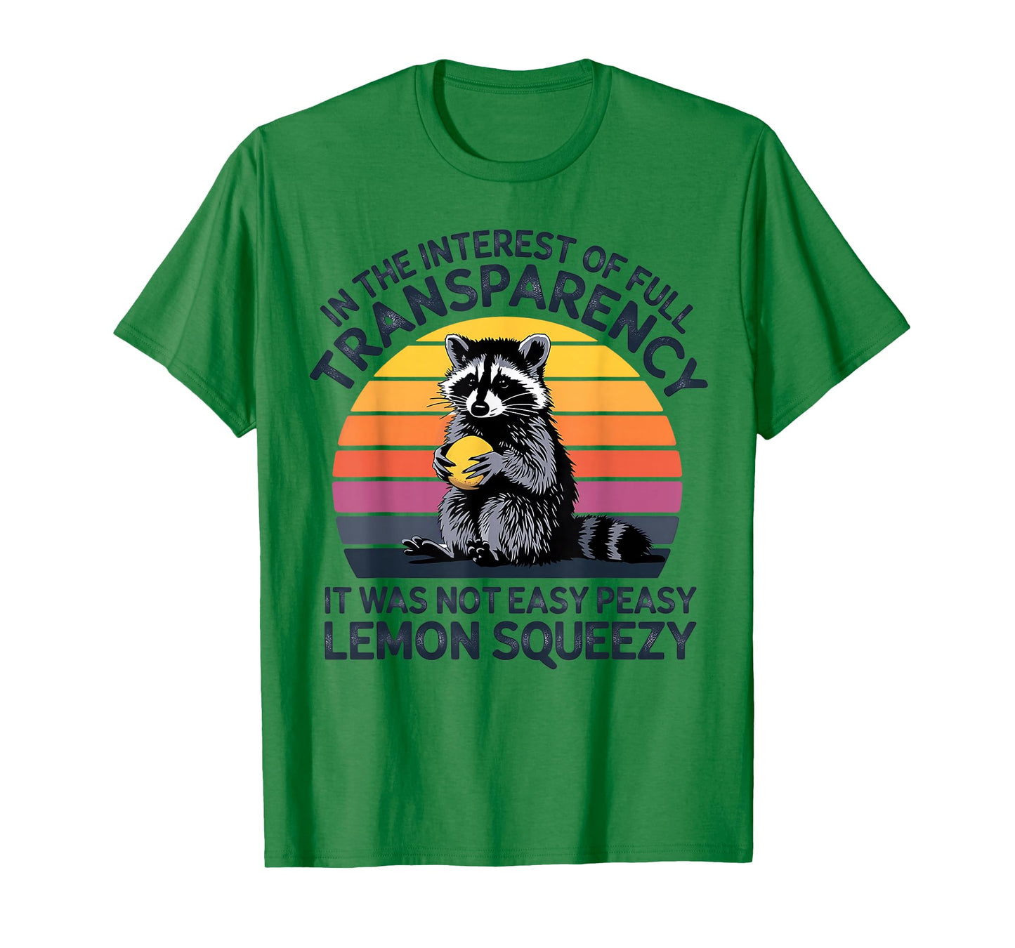 In The Interest It Was Not Easy Peasy Lemon Squeezy Raccoon T-Shirt