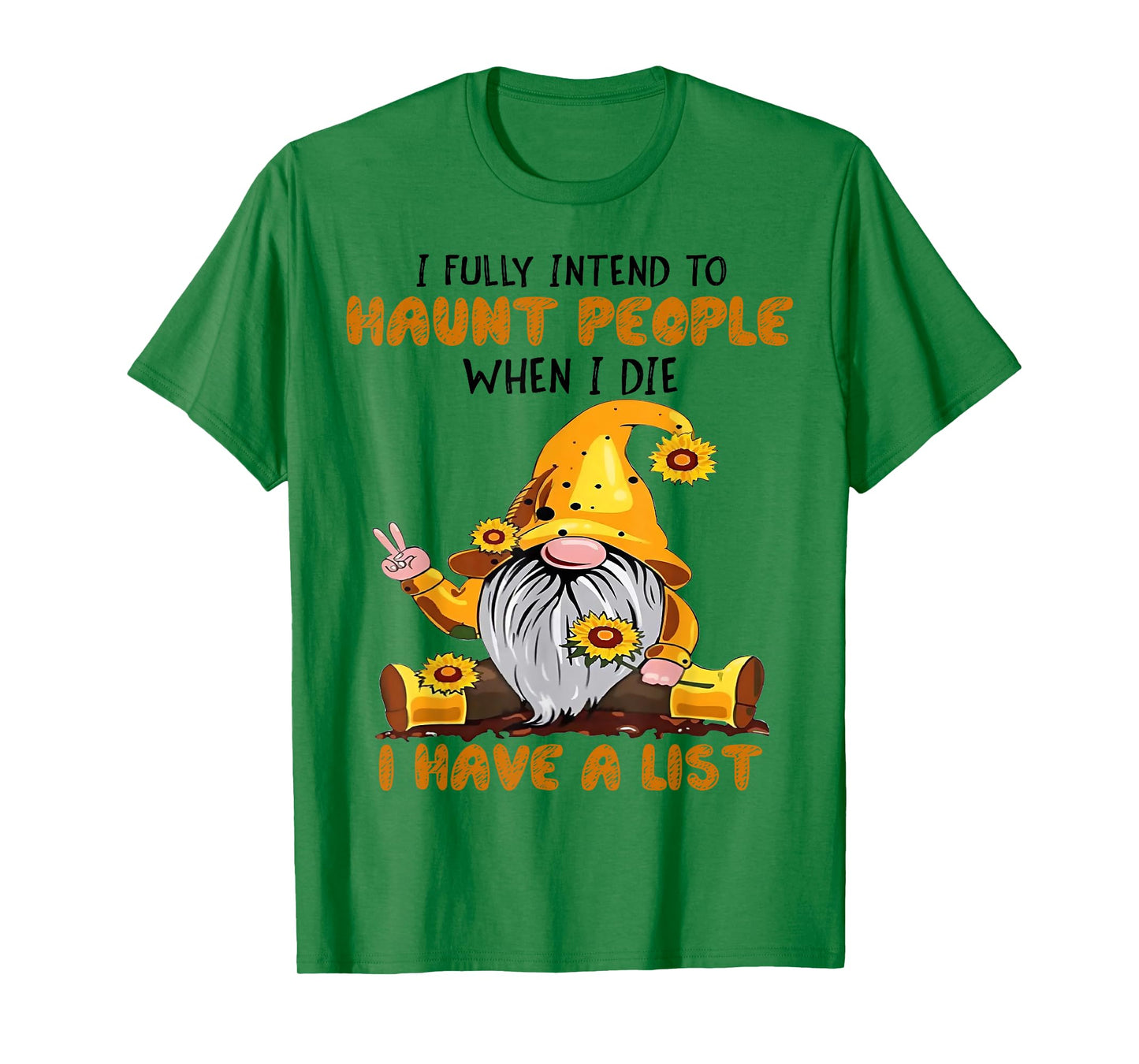 Gnome I Fully Intend To Haunt People When I Die I Have List T-Shirt