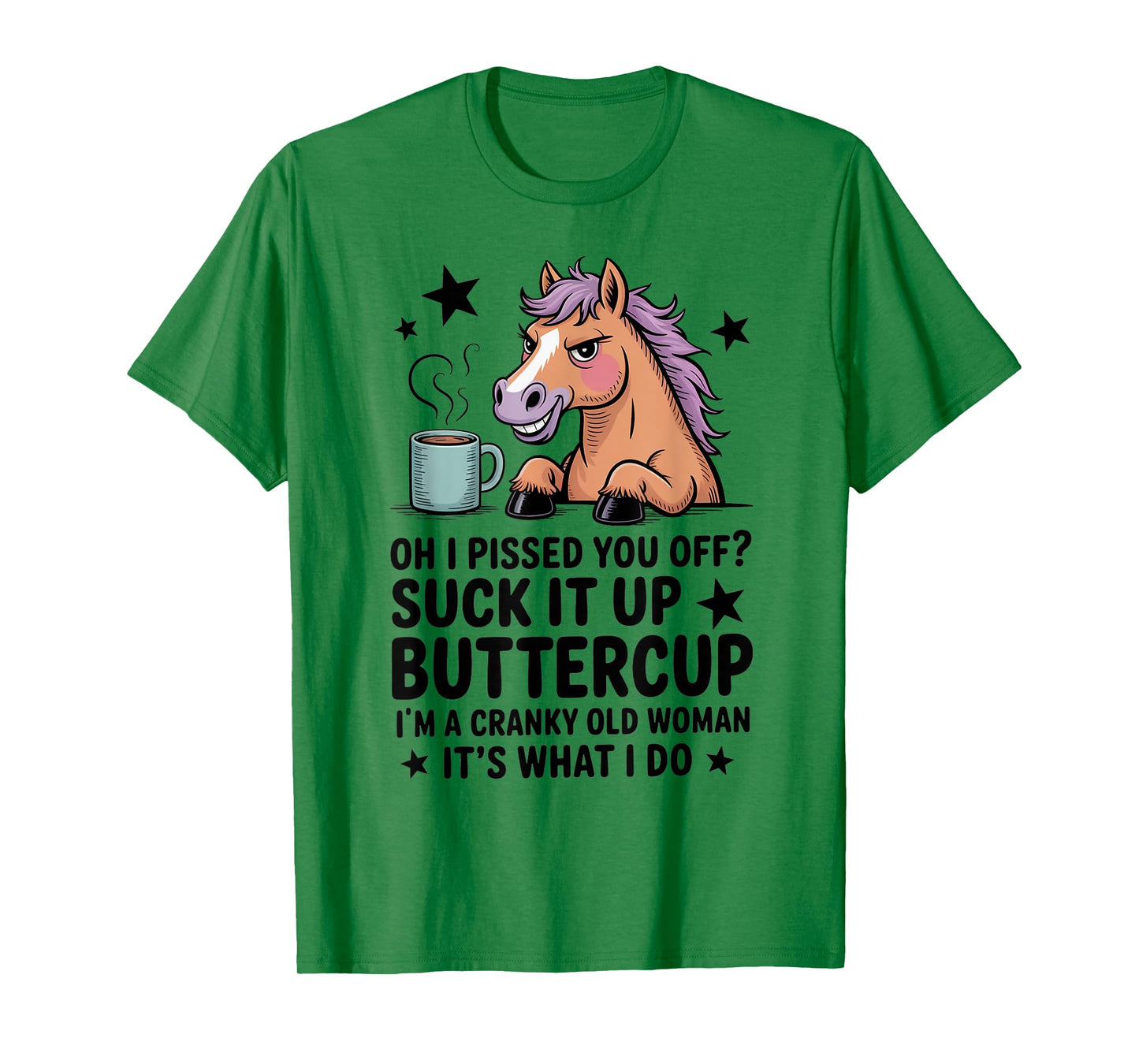 Oh I Pissed You Off Suck It Up Buttercup I'm A Cranky Woman T-Shirt