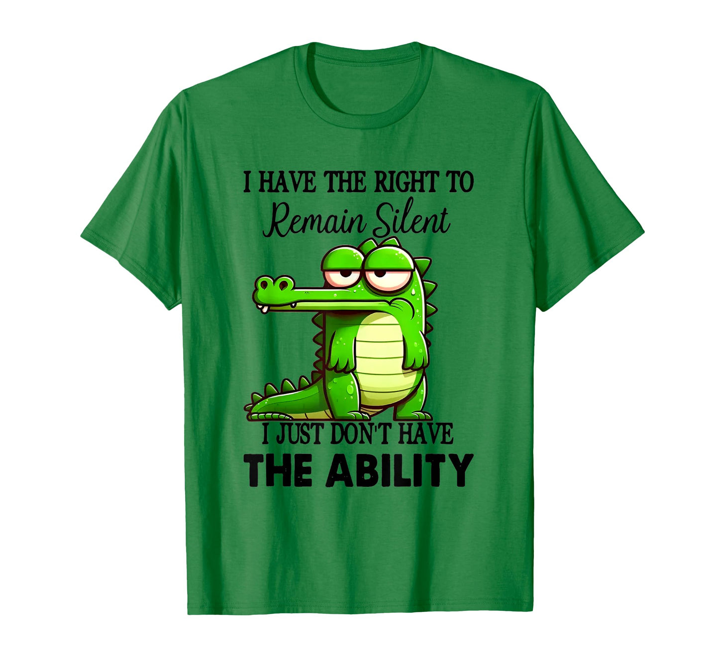 I Have Right To Remain Silent Just Don’t Have The Ability T-Shirt