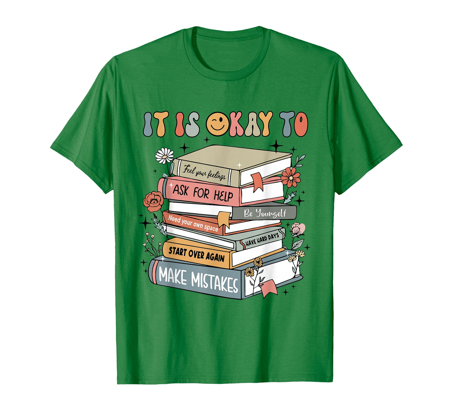 Its Okay To Not Be Okay Mental Health Awareness Books Flower T-Shirt