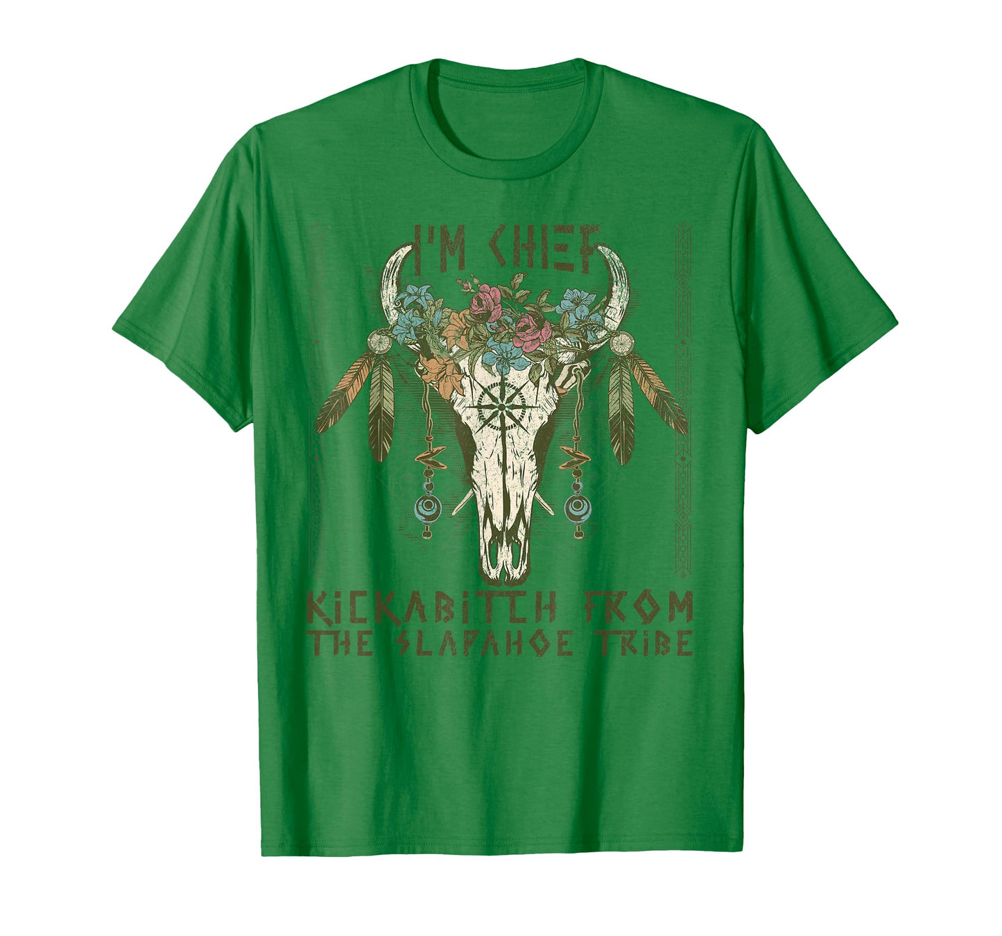 Vintage I'm Chief Kickabitch From The Slapahoe Tribe T-Shirt