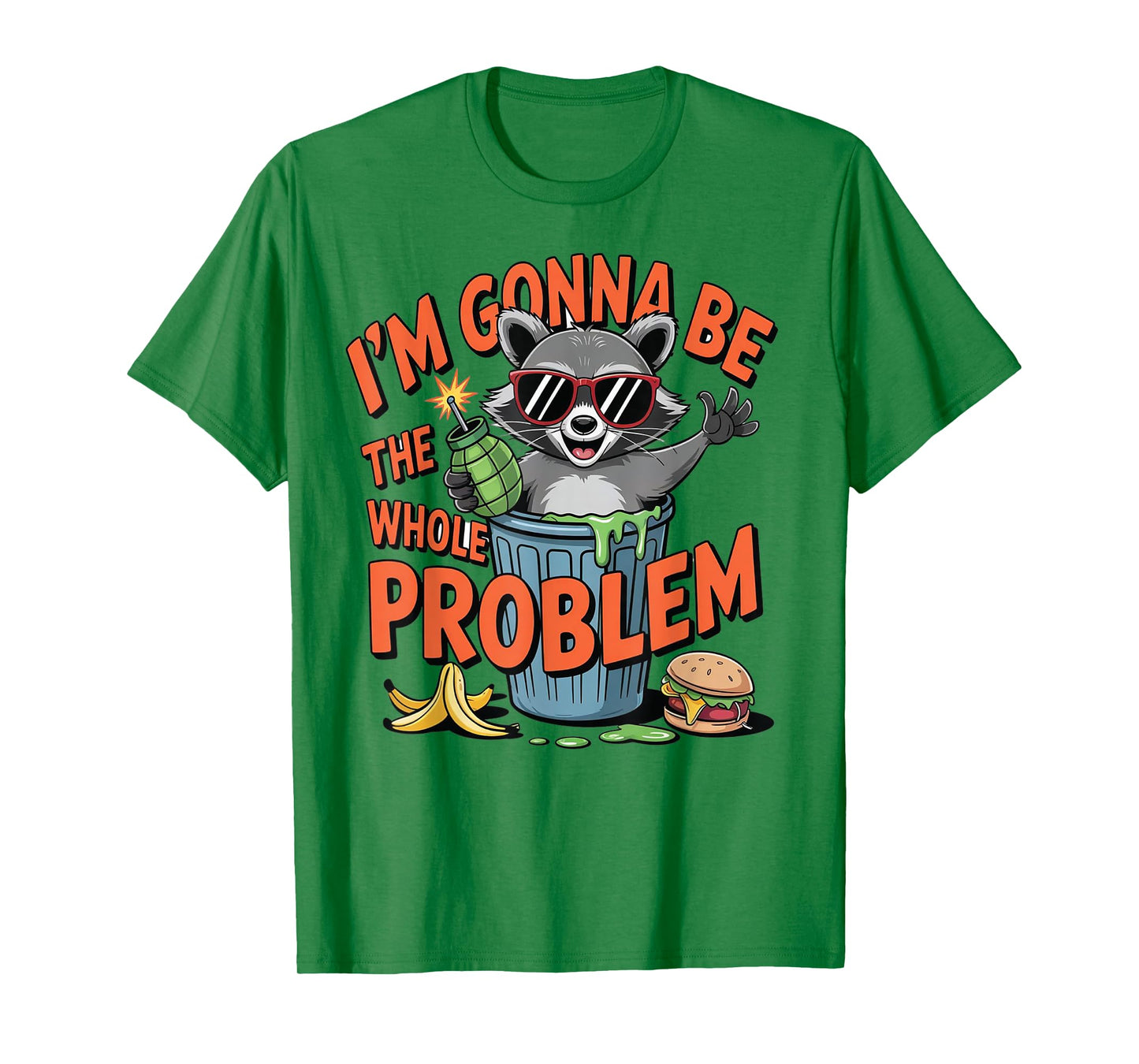 I'm Gonna Be The Whole Problem T-Shirt