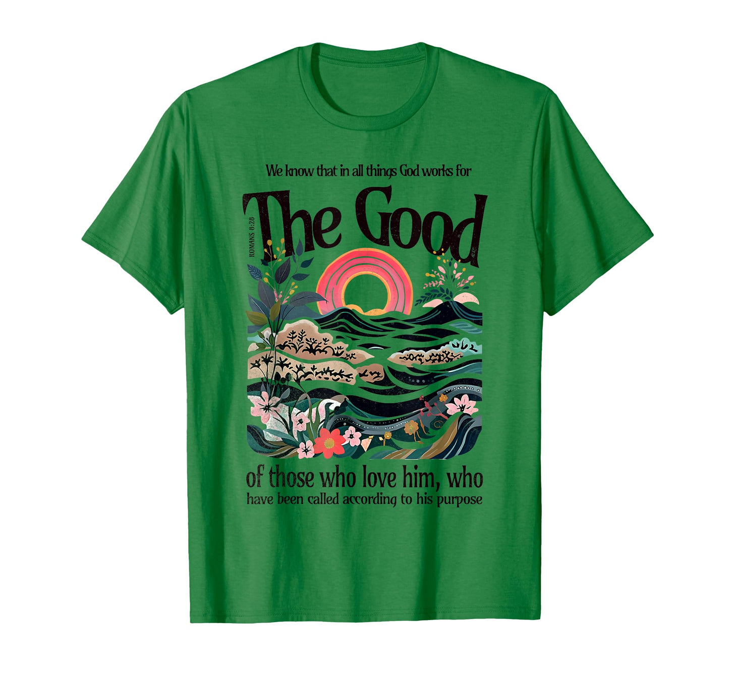 God Works For The Good Romans 8:28 Bible Verse Faith Gift T-Shirt