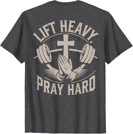 Christian Gym Lift Heavy Pray Hard Workout Graphic On Back T-Shirt