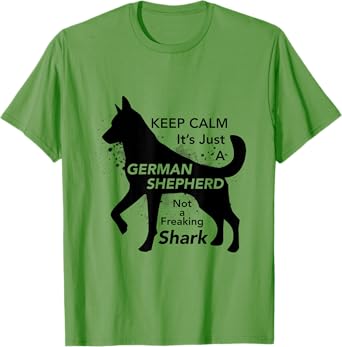 Keep Calm It's Just A German Shepherd - Funny T-Shirt