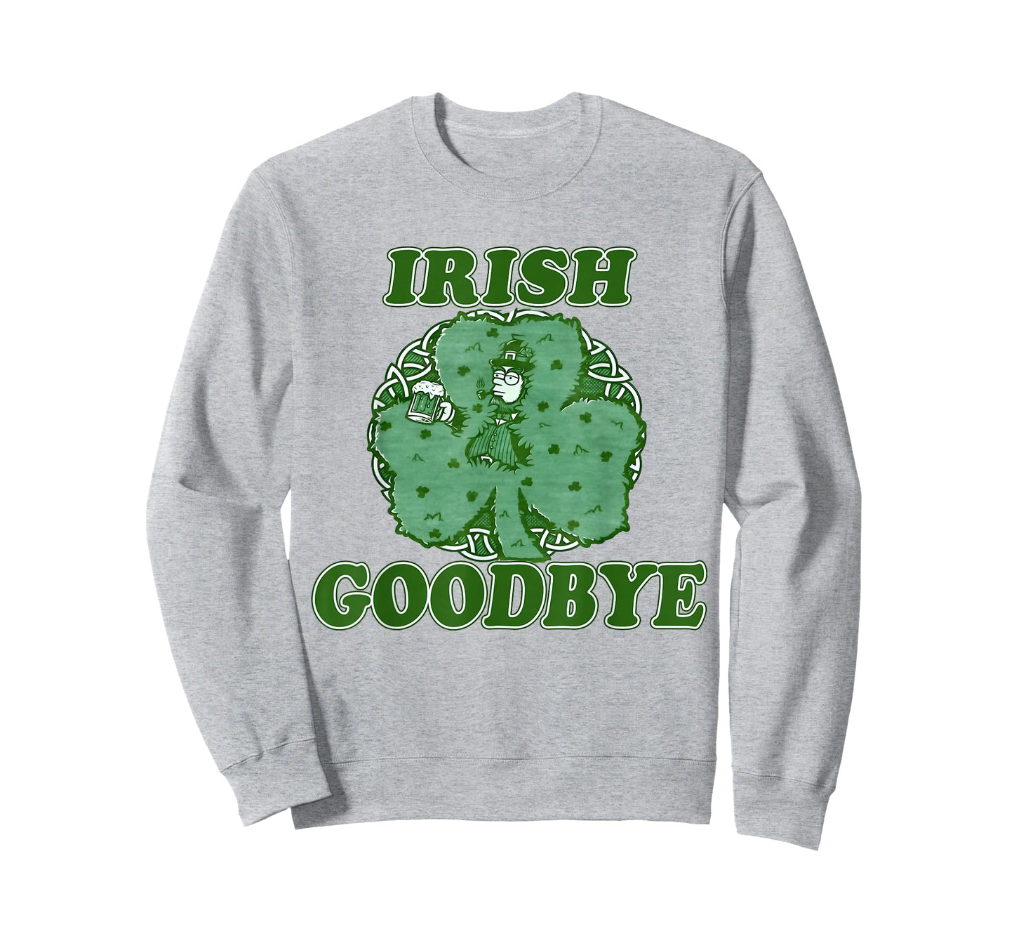 Irish Goodbye Leprechaun with Beer Shamrock St Patrick's Day T-Shirt - Sweatshirt | Ash