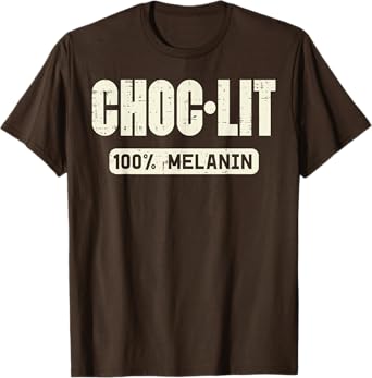 Choc Lit Melanin Black History BHM African Men Women Gift T-Shirt