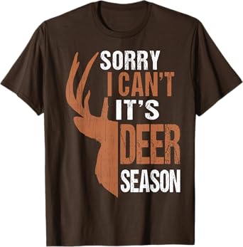 Hunting Sorry Deer Season Funny Hunter Dad Father Day Gift T-Shirt