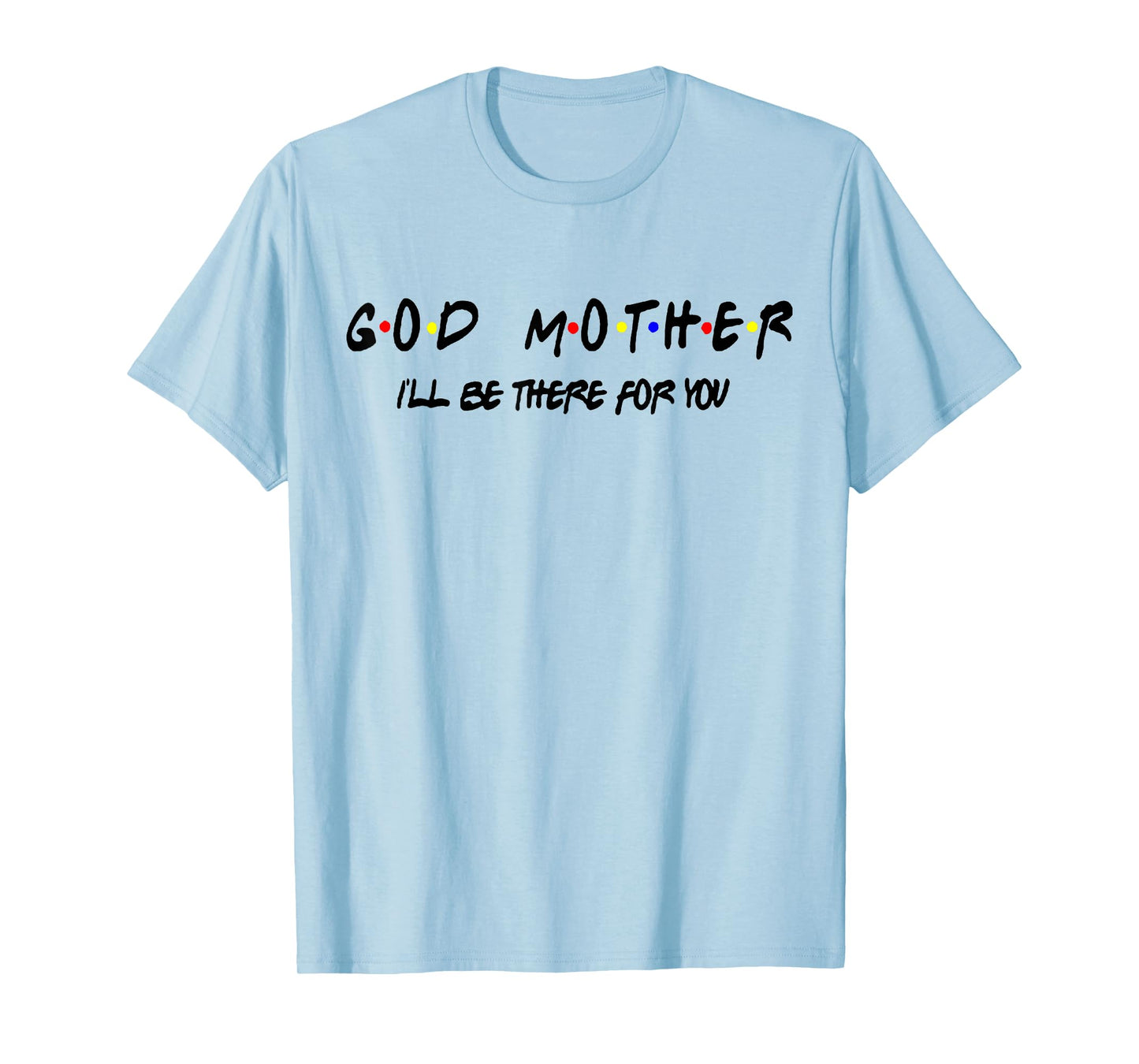 Godmother Friends Shirt Friends Get Promoted to Godmother T-Shirt