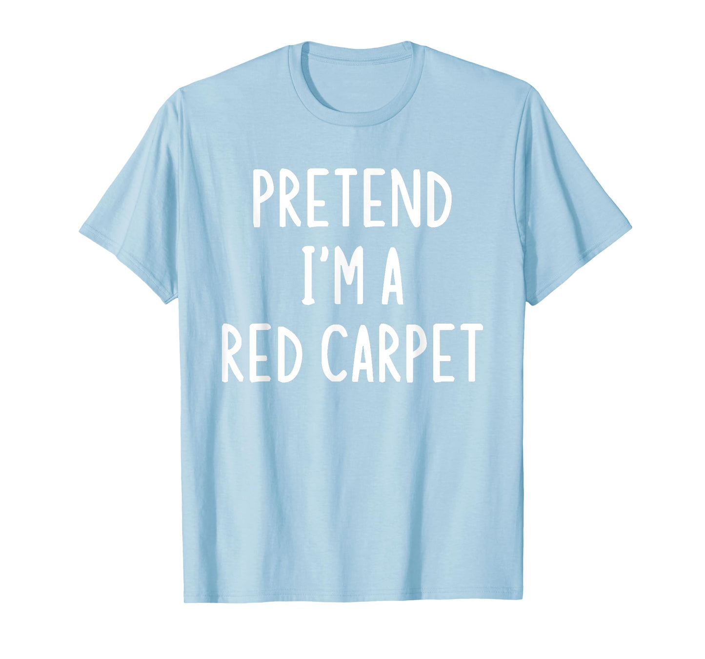 Pretend I'm A Red Carpet Easy Halloween Matching Costume T-Shirt
