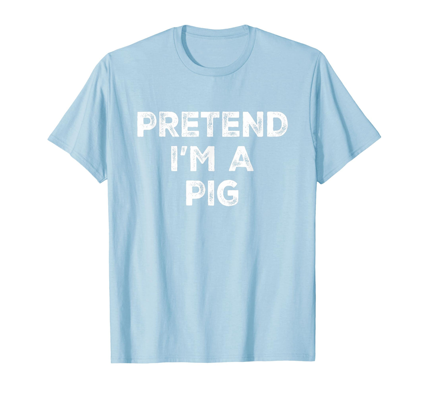 Pretend I'm A Pig Lazy Halloween Costume T-Shirt
