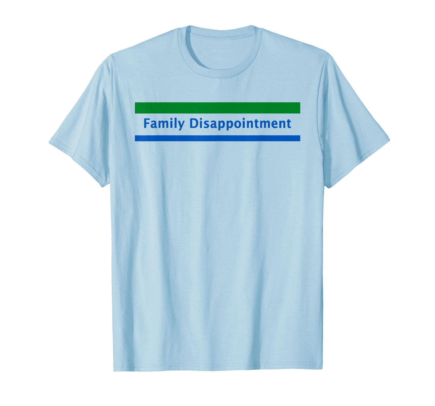Family Disappointment Funny Family Disappointment T-Shirt