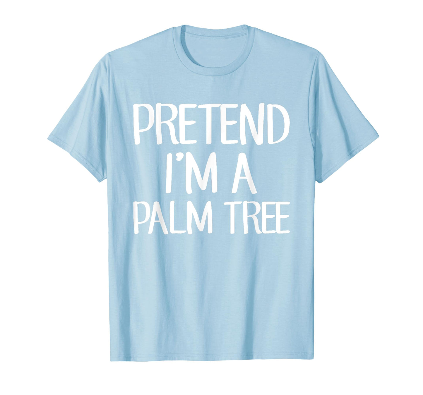 Pretend I'm A Palm Tree Costume Family Lazy Easy Halloween T-Shirt