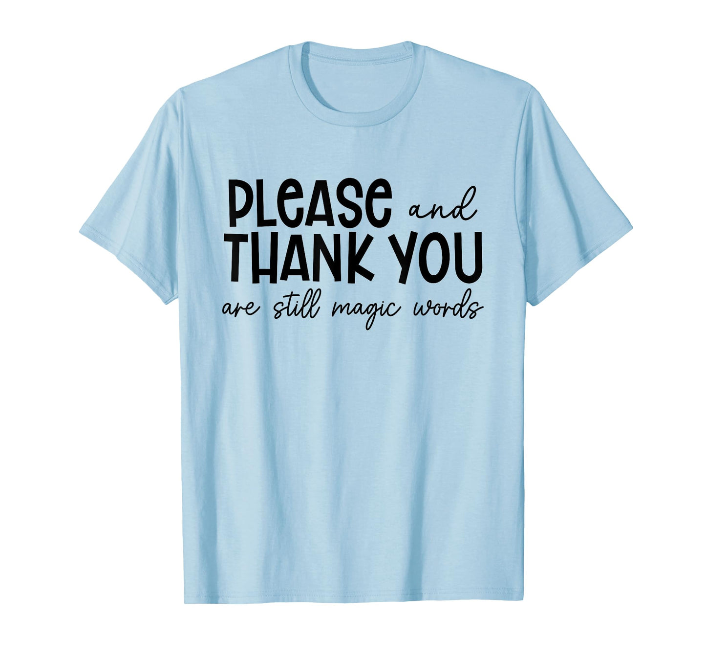 Please And Thank You Are Still Magic Words Funny Saying T-Shirt
