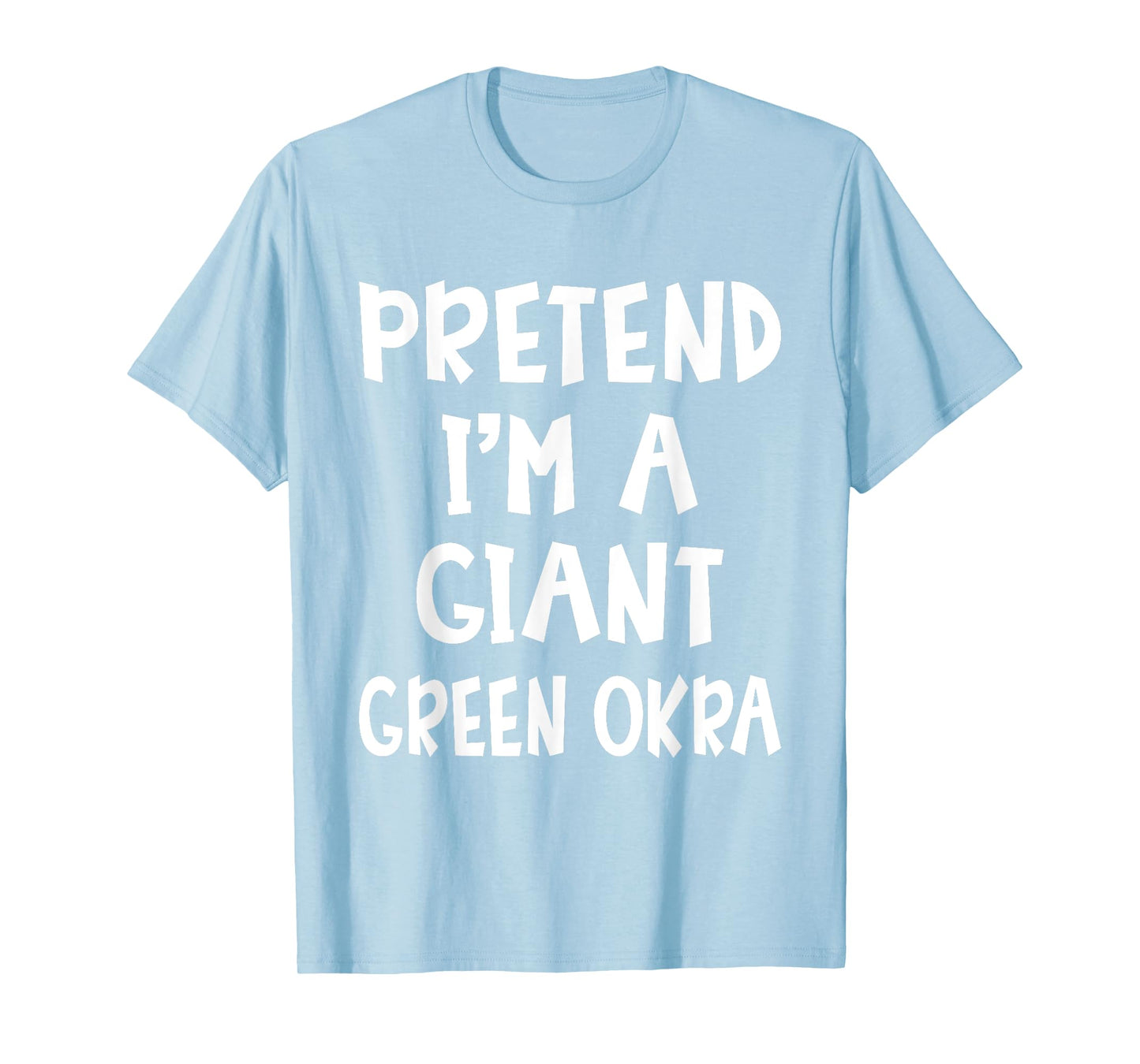 Pretend I'm A Giant Green Okra Costume Lazy Easy Halloween T-Shirt